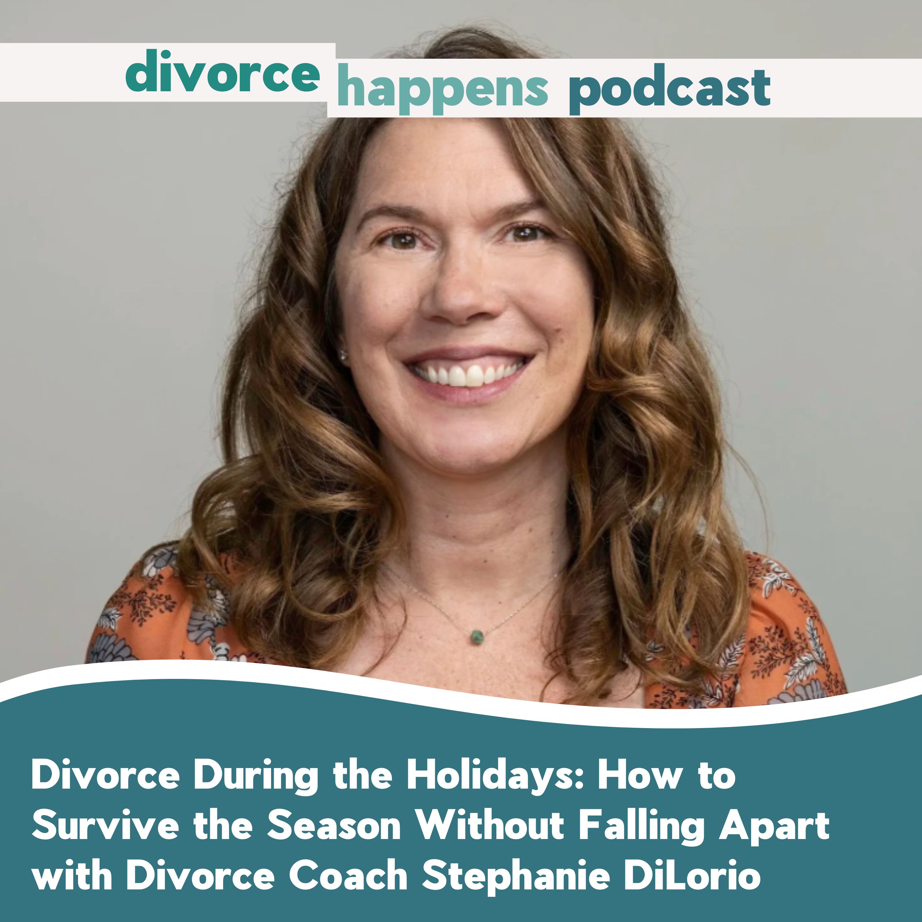 Divorce During the Holidays: How to Survive the Season Without Falling Apart with Divorce Coach and Psychotherapist Stephanie DiLorio