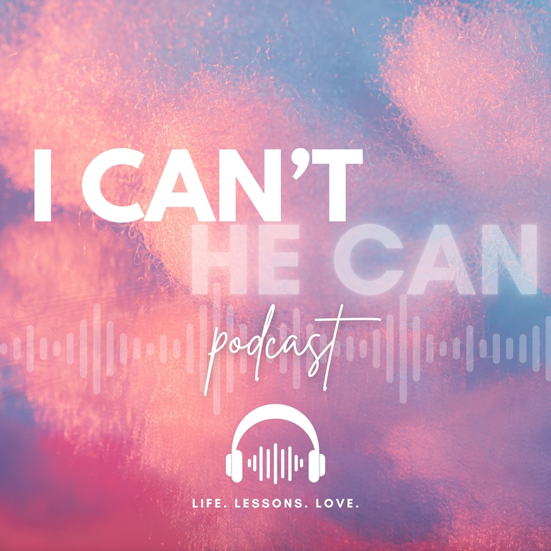 Artwork for podcast I Can't (HE Can)