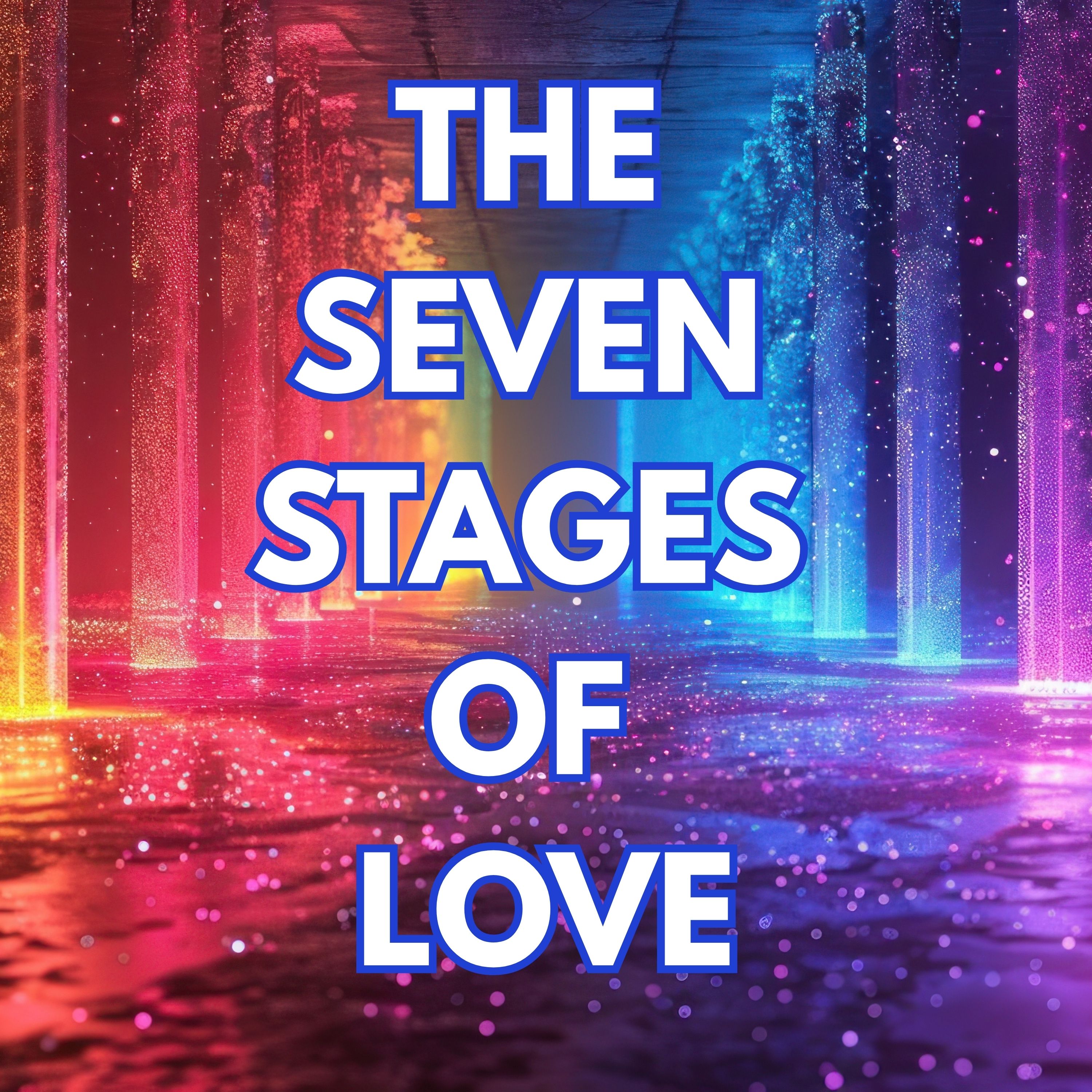 The Seven Stages of Love