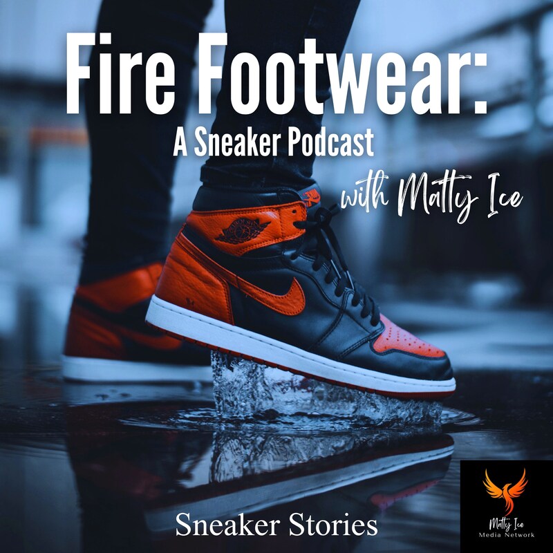 Artwork for podcast Fire Footwear: A Sneaker Podcast