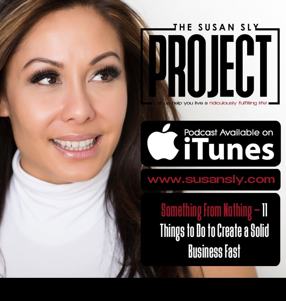 84. Something from Nothing – 11 Things to Do In Order to Create a Solid Business Fast
