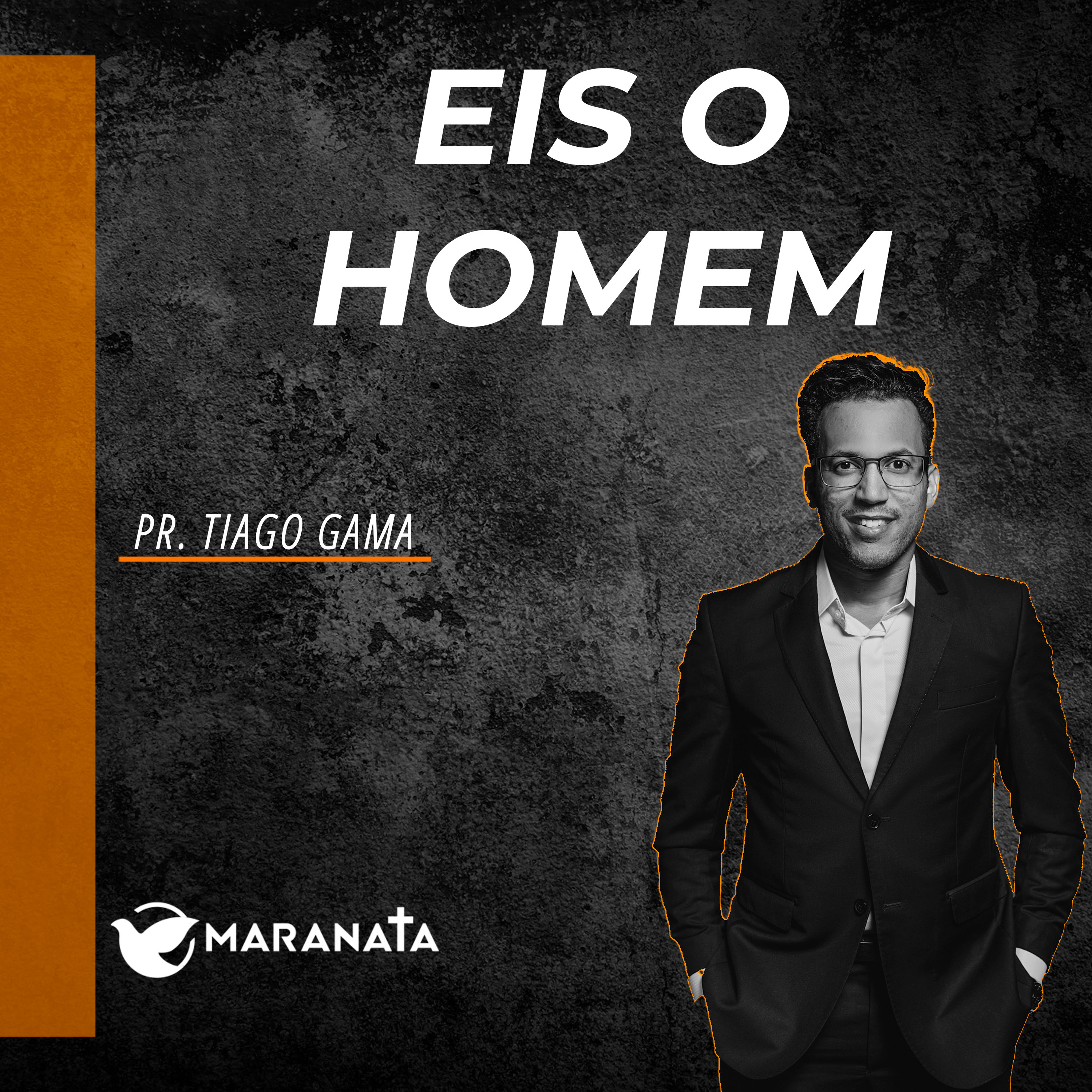 Eis o homem - Pr. Tiago Gama