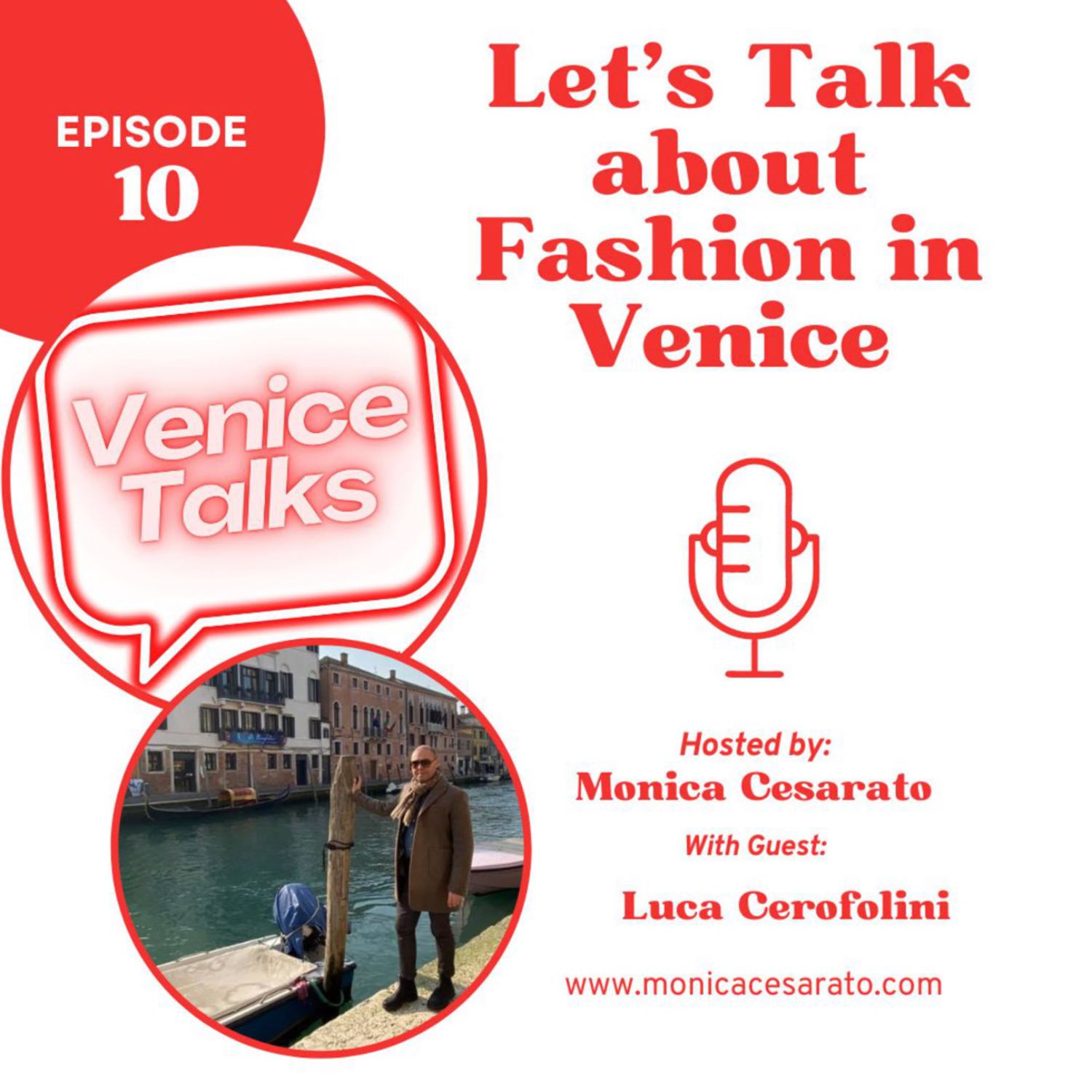 Ep.10 - Venetian Threads: Exploring Fashion's Artistry and the Allure of Made in Venice. A chat with Luca Cerofolini, Venetian blogger, influencer & fashion expert