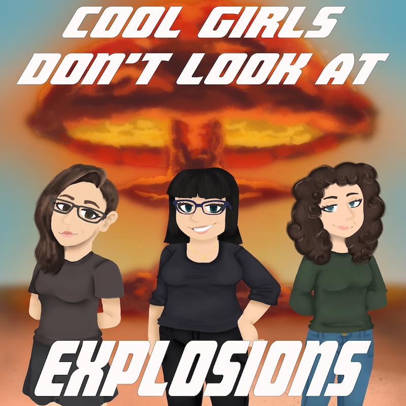 Artwork for podcast Cool Girls Don't Look at Explosions