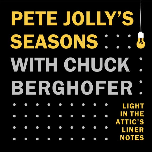 Light in the Attic's Liner Notes - Pete Jolly's Seasons with The Wrecking Crew's Chuck Berghofer