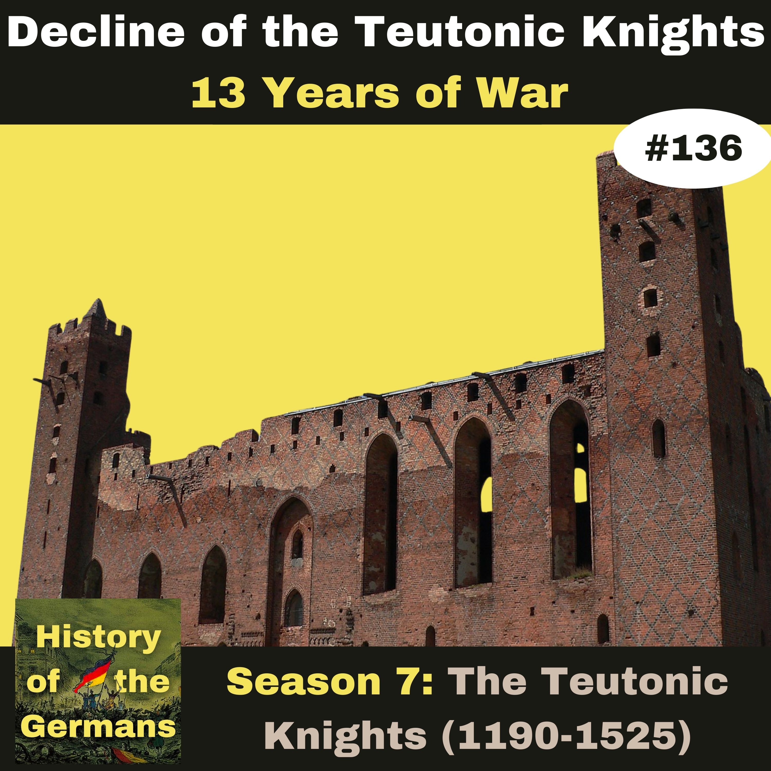 Ep. 136: The Teutonic Knights (1190-1525) - 13 Years of War