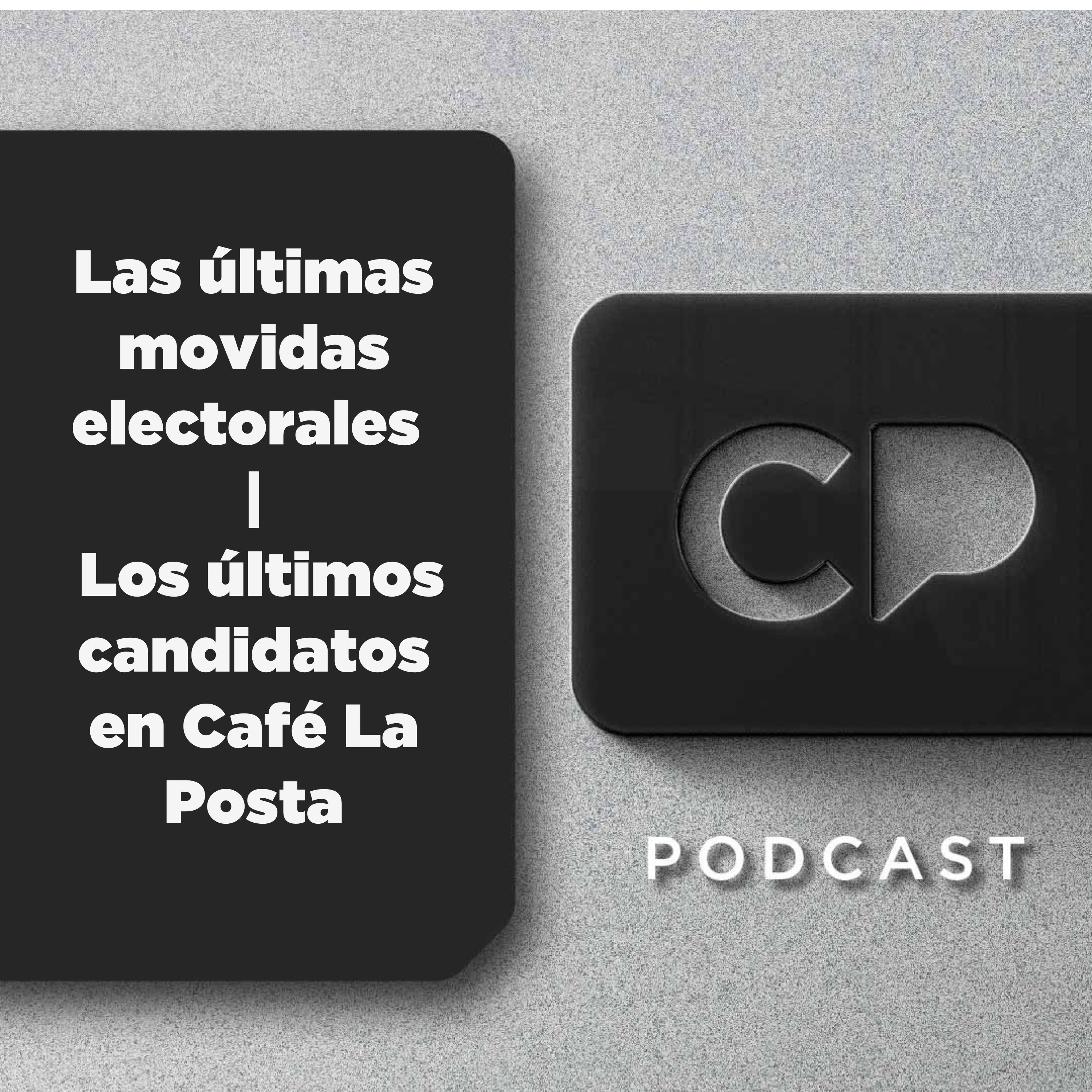 05/FEB: Las últimas movidas electorales | Los últimos candidatos en Café La Posta