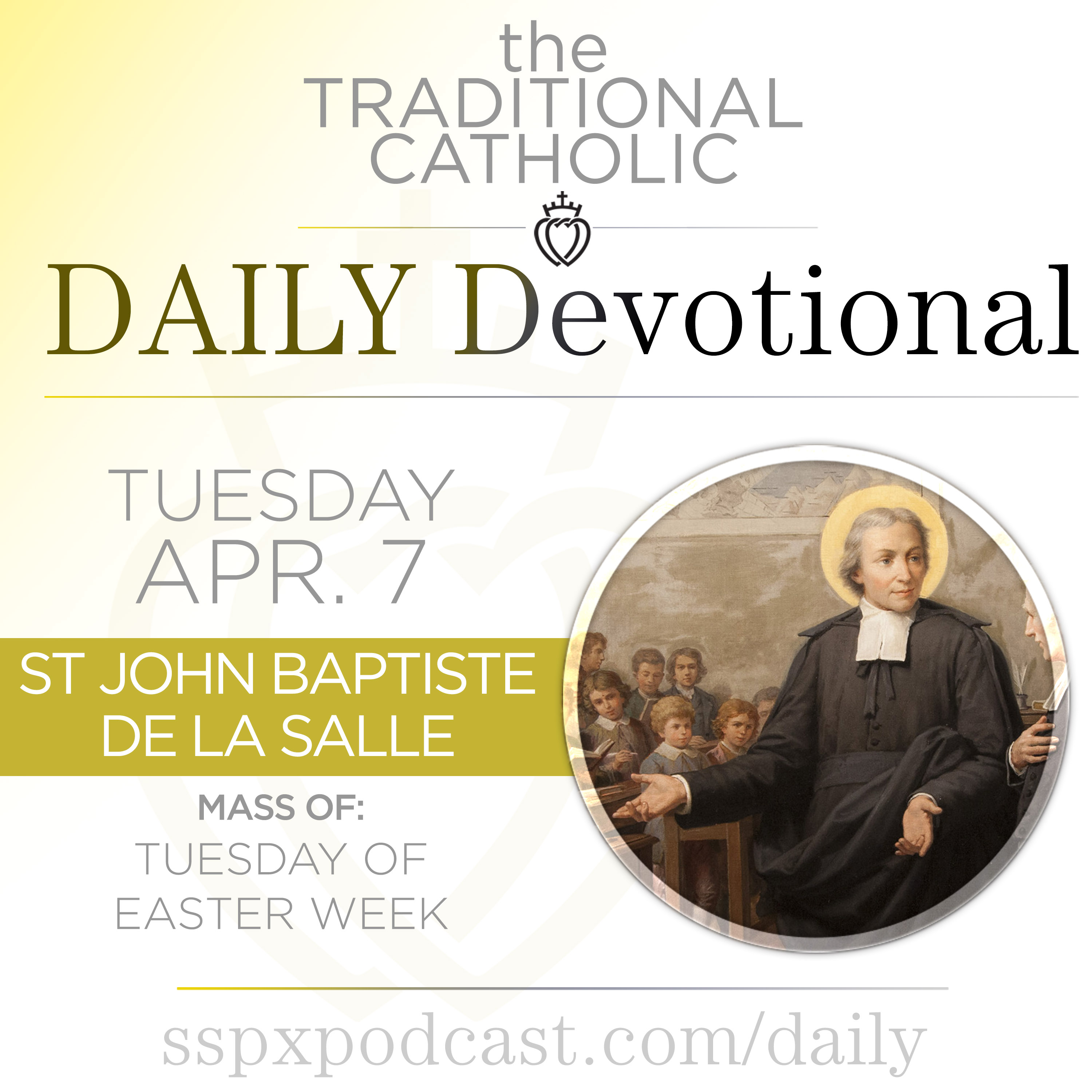 Apr 7 – Easter Tue / S John Baptist de La Salle