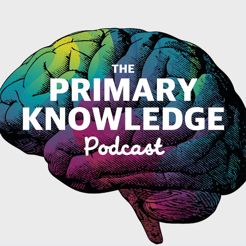 Artwork for podcast The Primary Knowledge Podcast