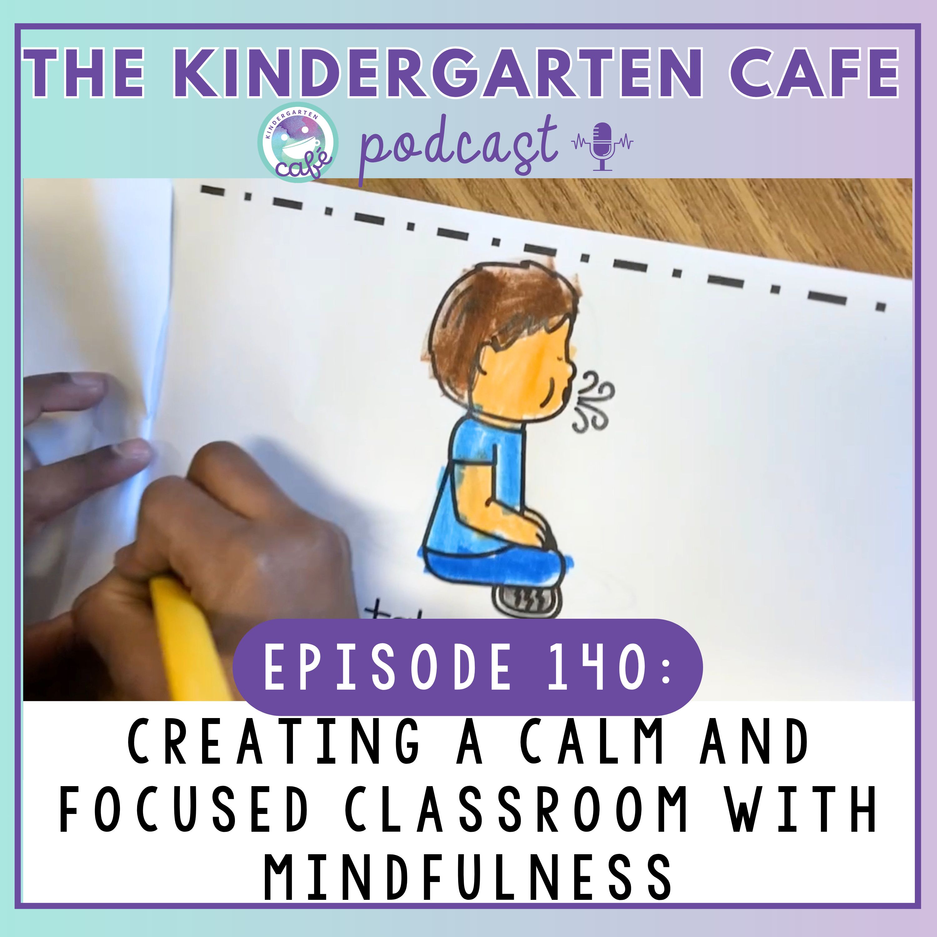 140. Creating A Calm And Focused Classroom With Mindfulness