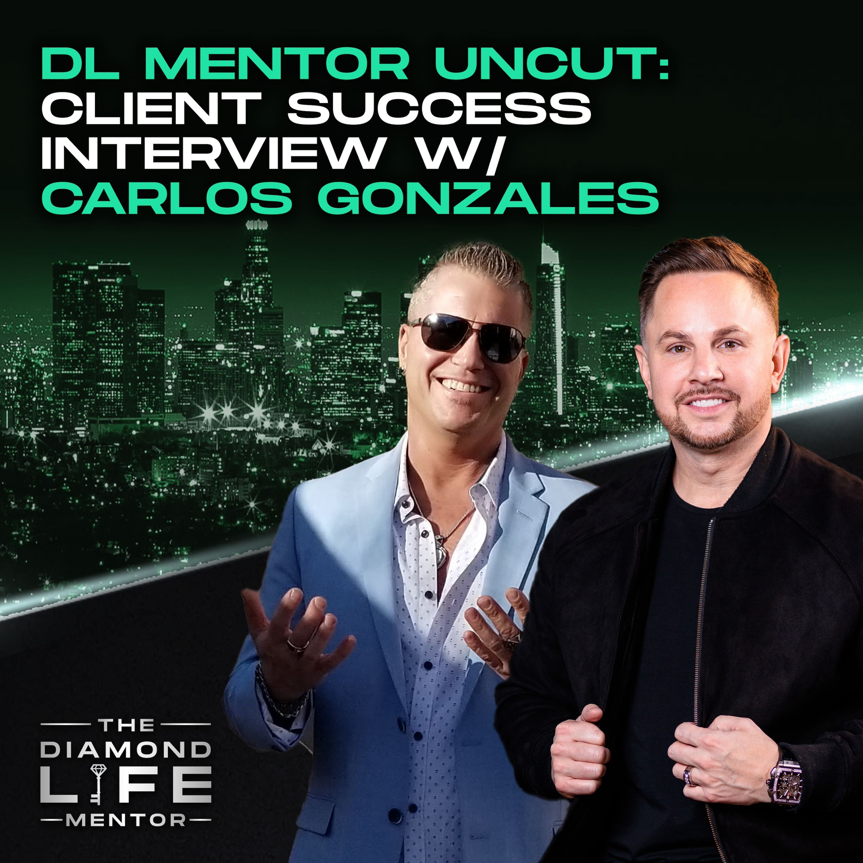 DL Mentor Uncut: Client Success Interview w/ Carlos Gonzales