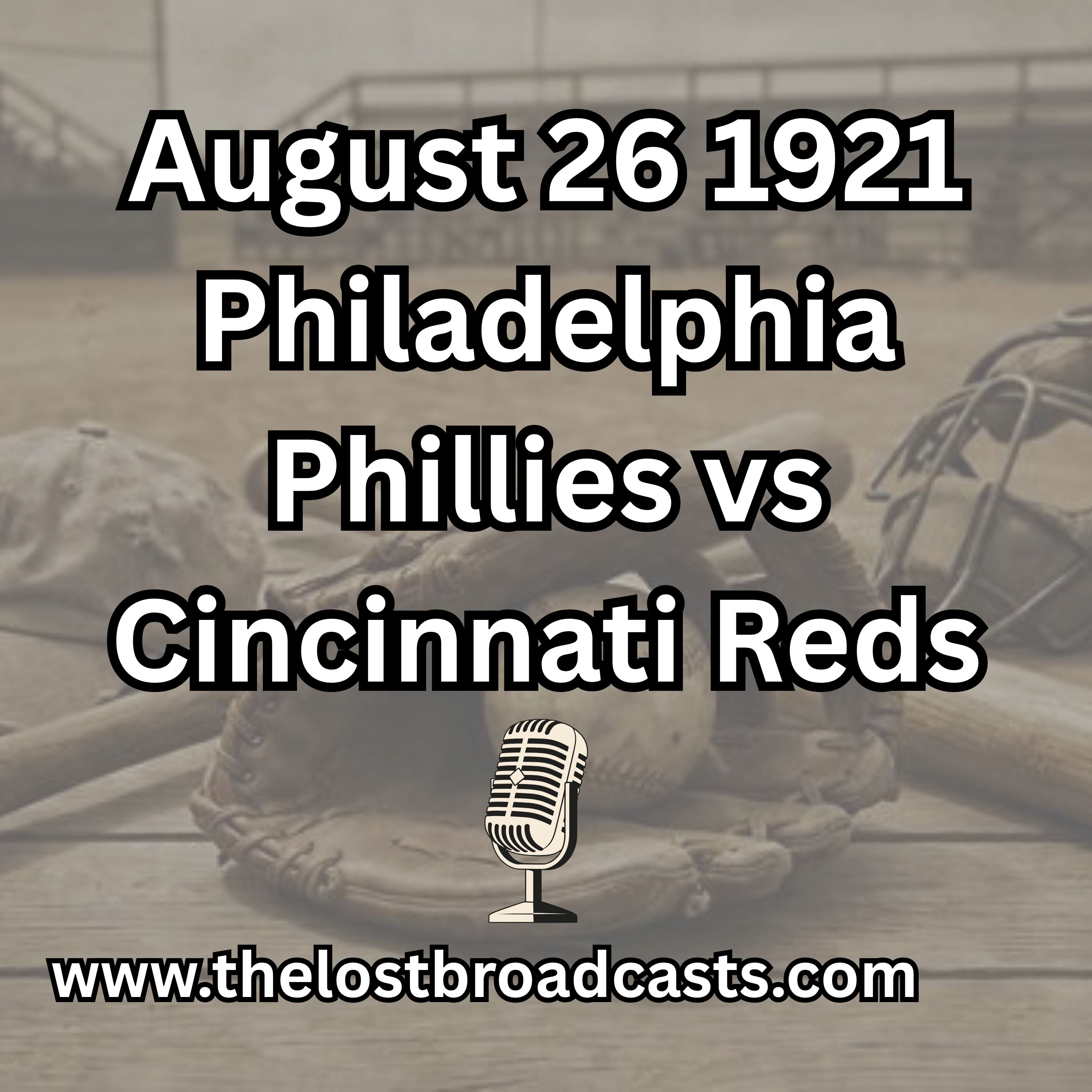 August 26, 1921 Philadelphia Phillies vs Cincinnati Reds