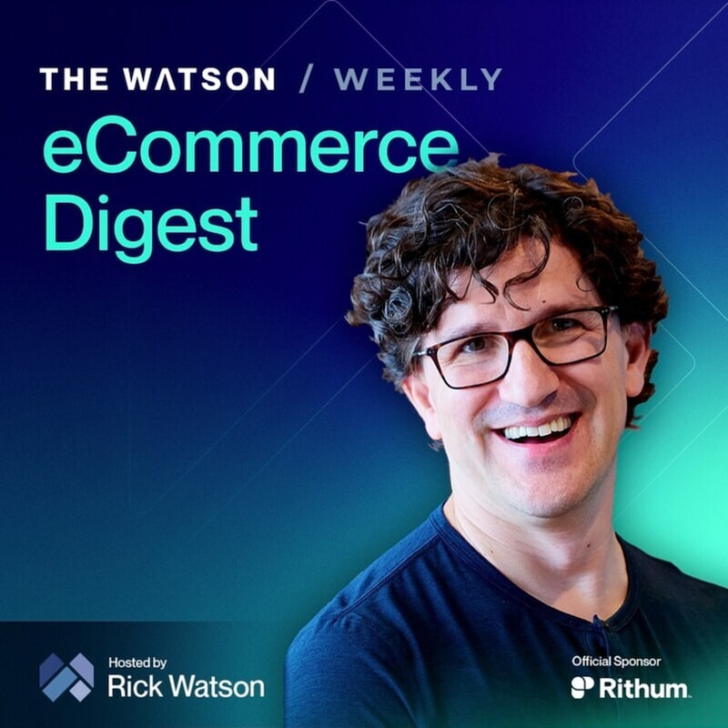 Artwork for podcast The Watson Weekly - Your Essential eCommerce Digest