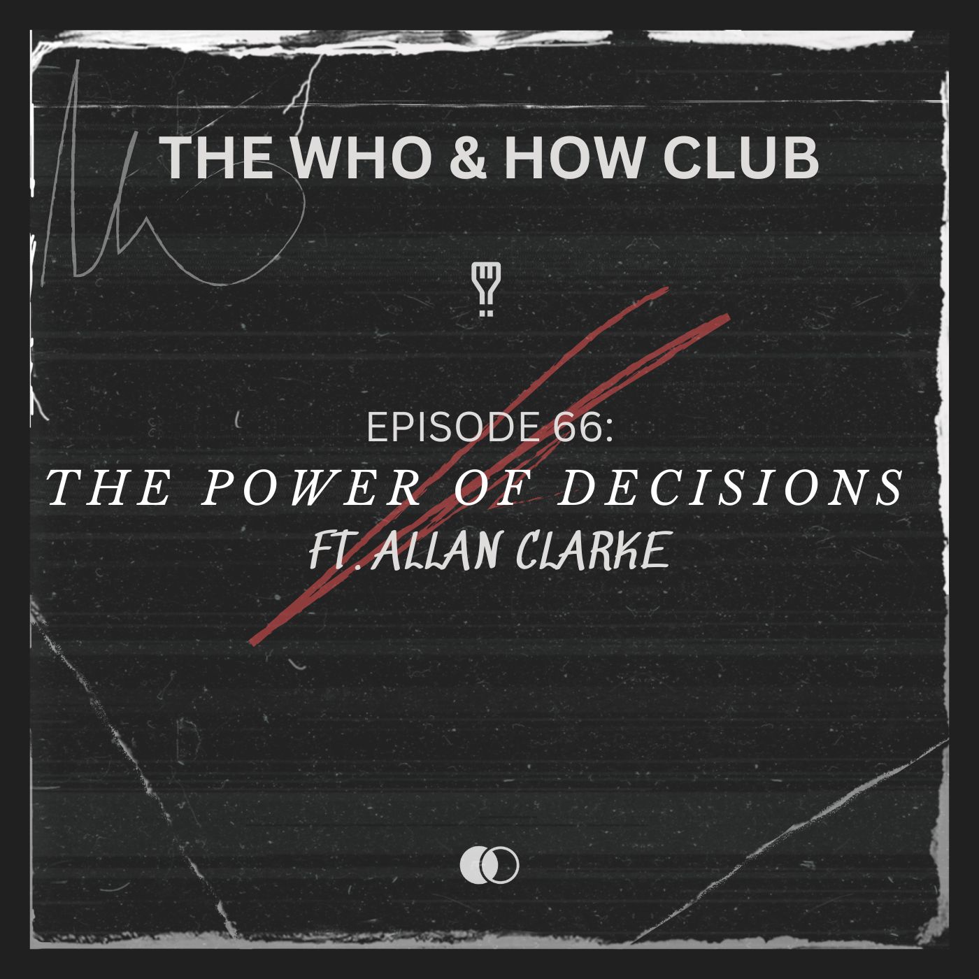 Episode 66: The Power of Decisions (Ft. Allan Clarke)