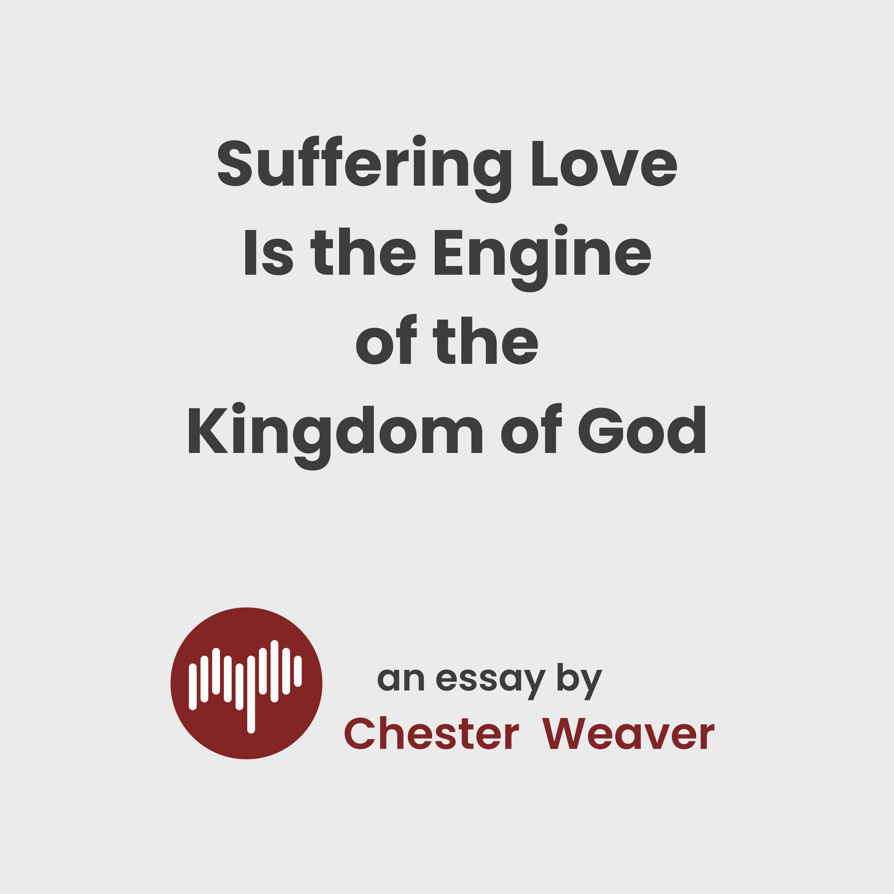 Suffering Love is the Engine of the Kingdom of God