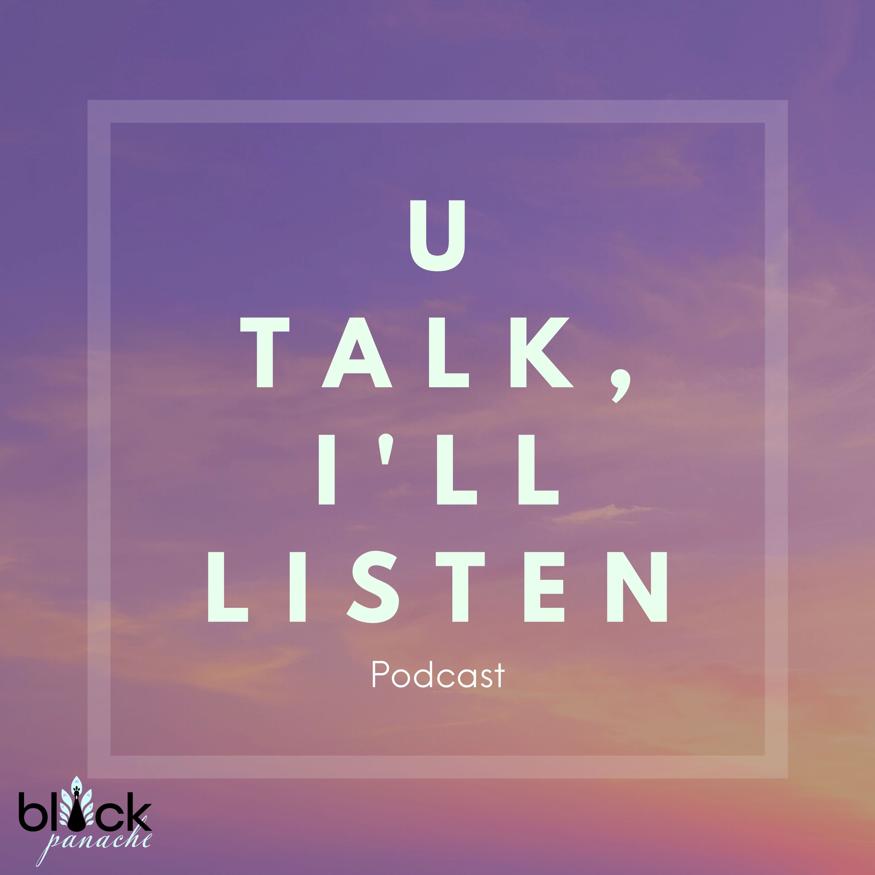 U Talk, I'll Listen
