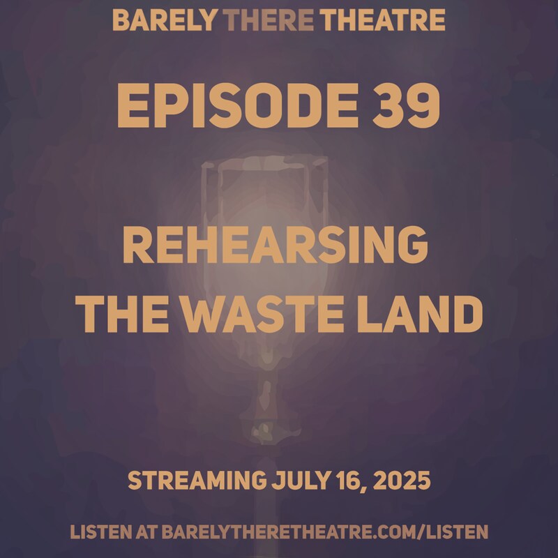 Artwork for podcast Barely There Theatre