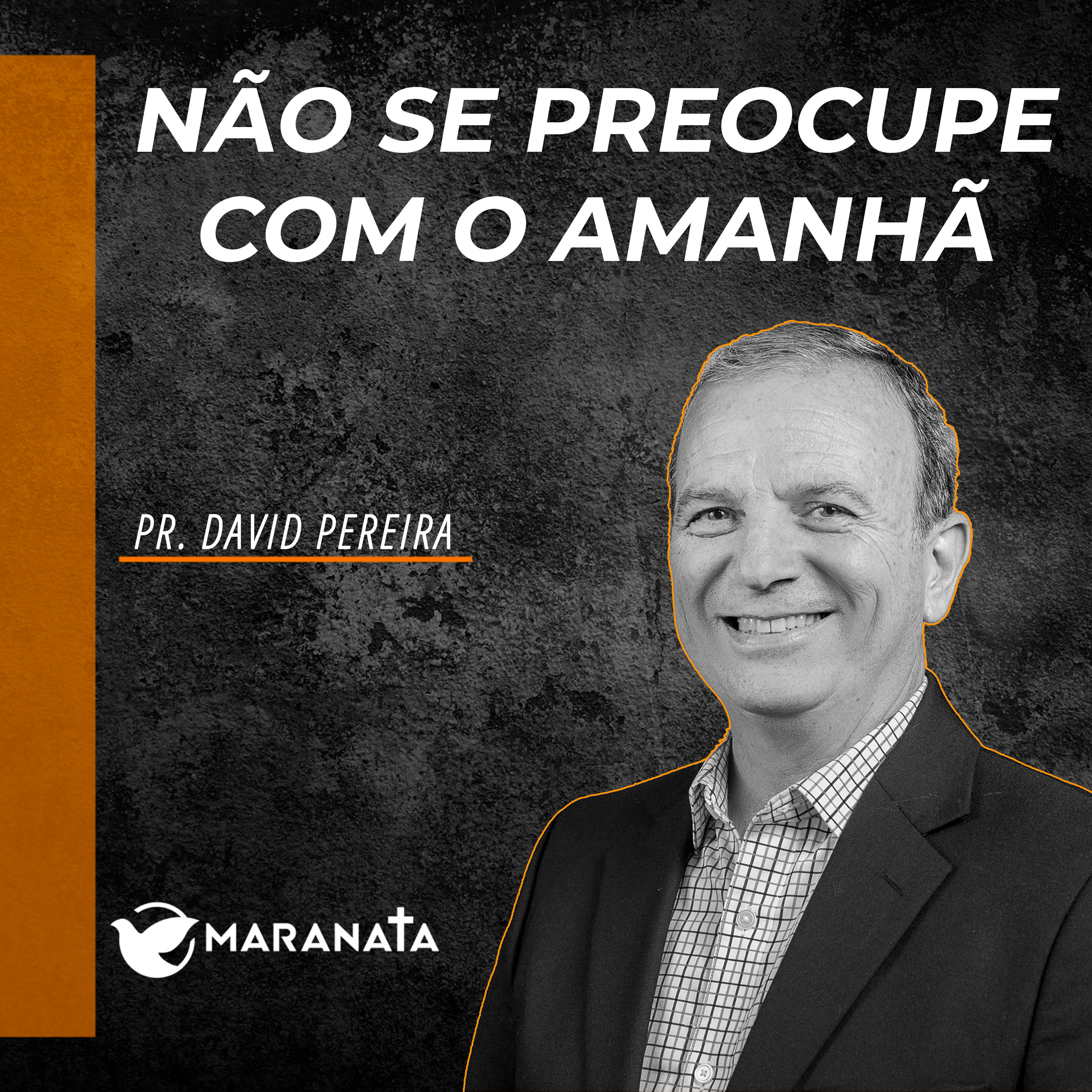Não se preocupe com o amanhã - Pr. David Pereira