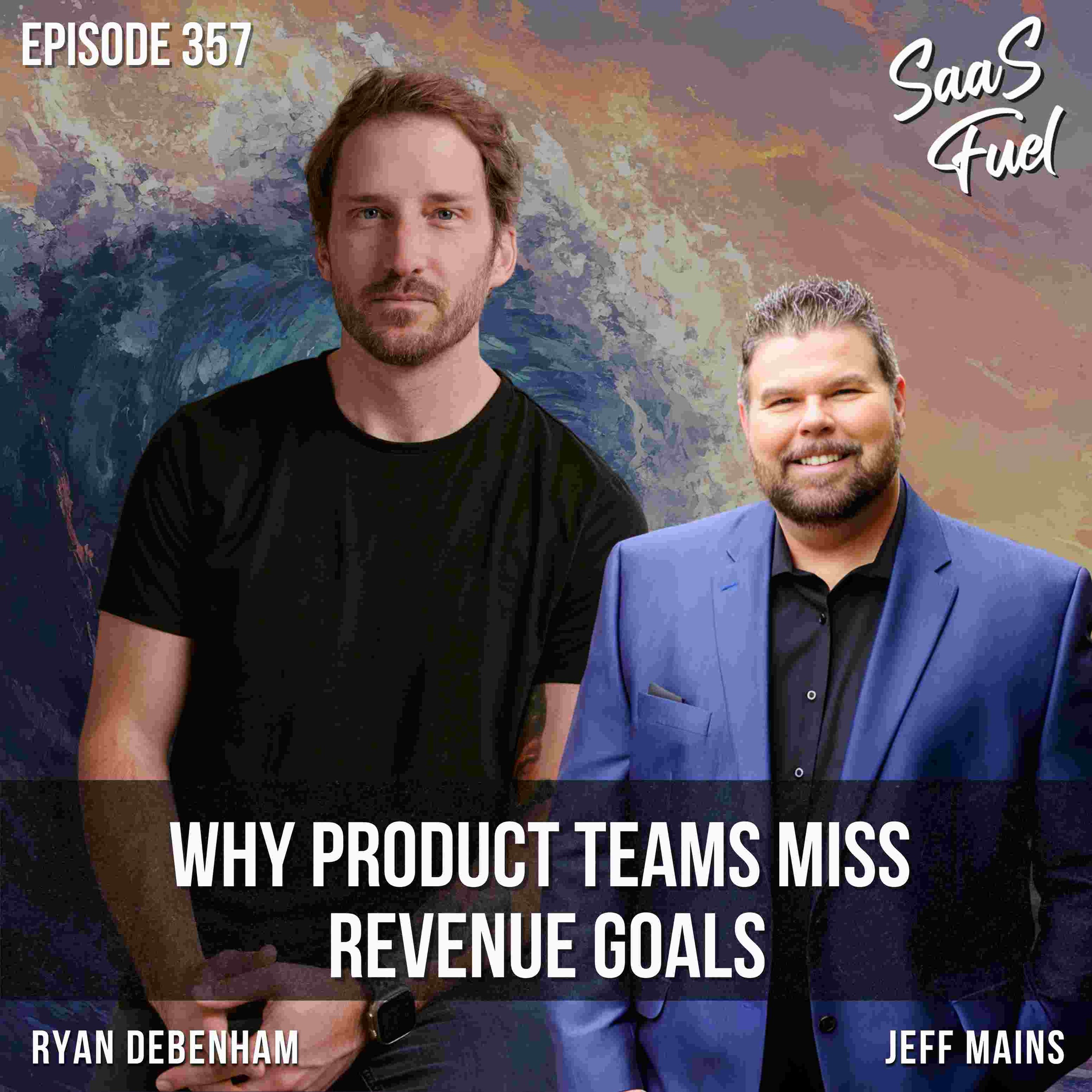 Why Product Teams Miss Revenue Goals | Ryan Debenham | 357 episode artwork