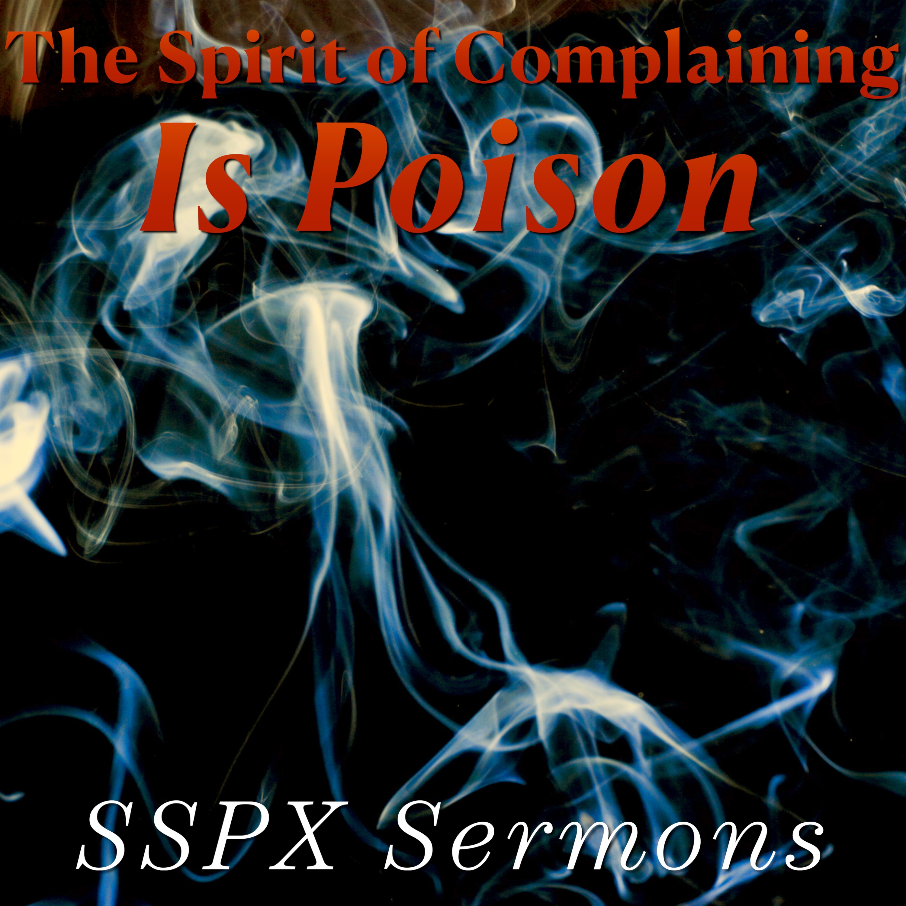 The Spirit of Complaining Is Poison – SSPX Sermons