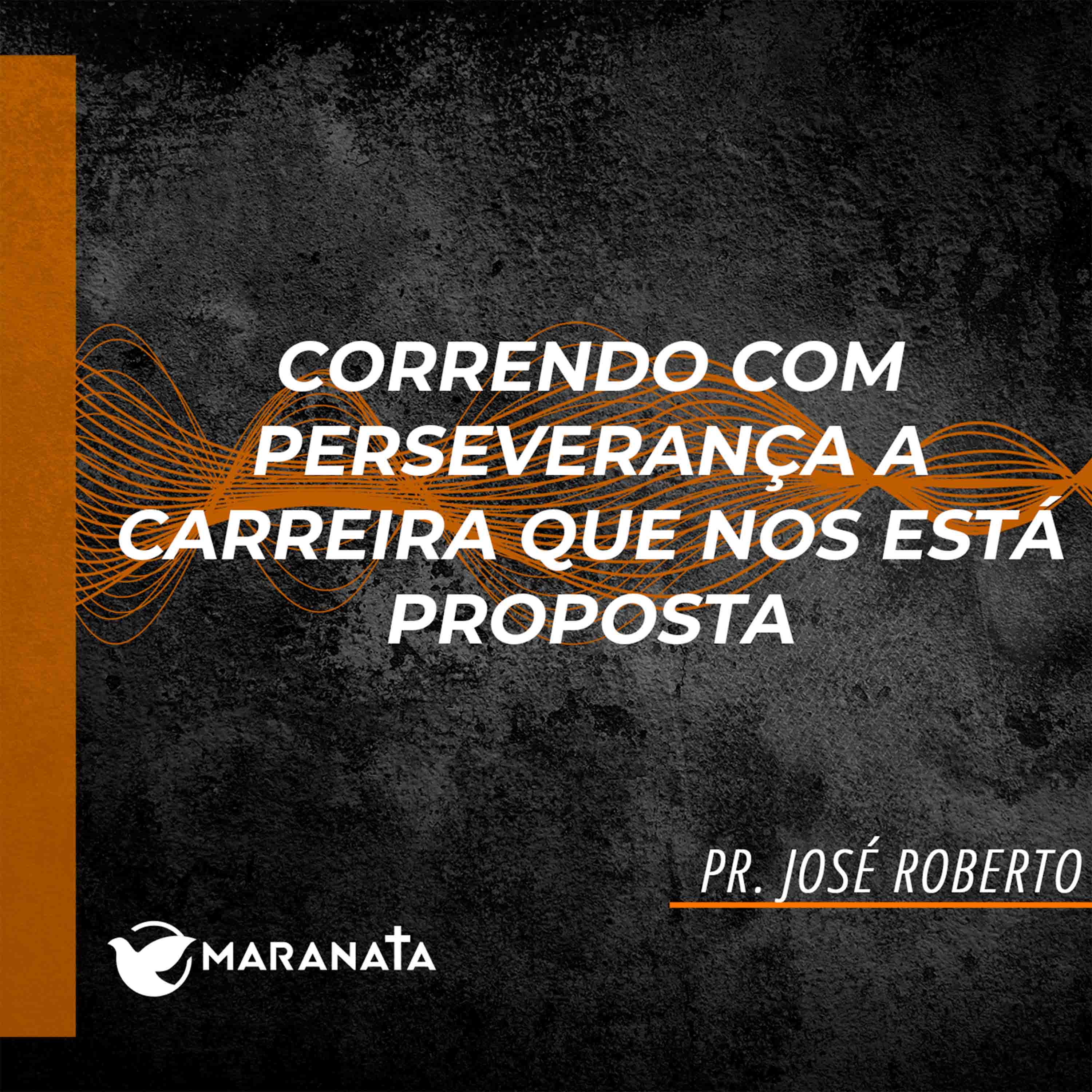 Correndo com perseverança a carreia que nos está proposta - Pr. José Roberto episode artwork