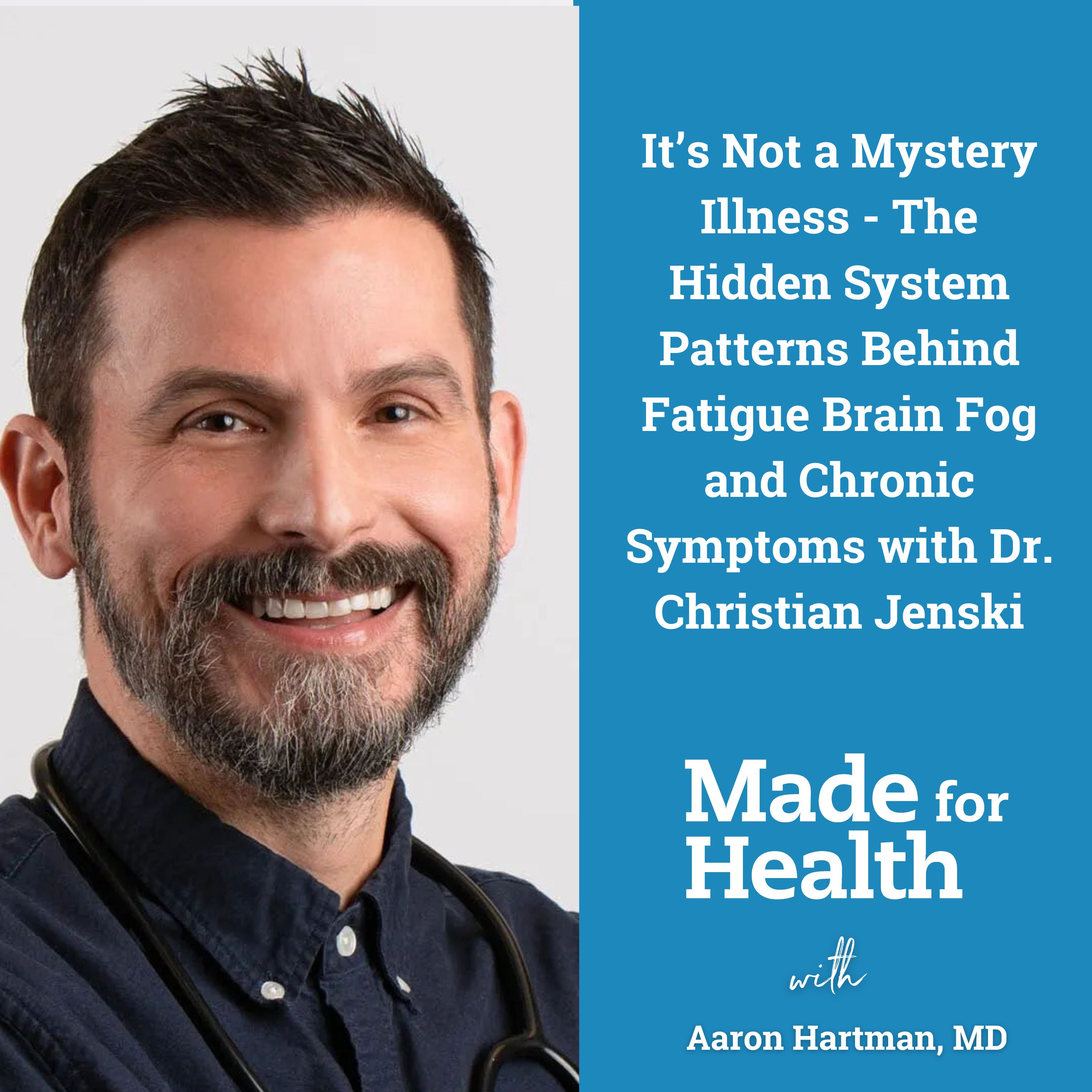 It’s Not a Mystery Illness - The Hidden System Patterns Behind Fatigue Brain Fog and Chronic Symptoms with Dr. Christian Jenski | Stress | E122