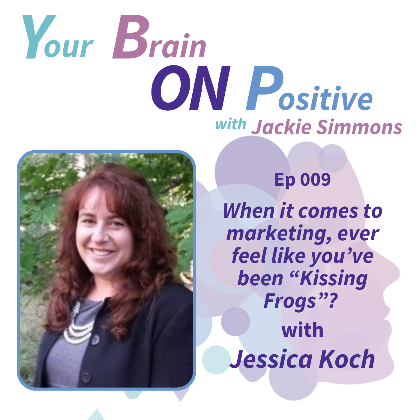 When it Comes to Marketing, Ever Feel Like You’ve Been "Kissing Frogs"? - Jessica Koch