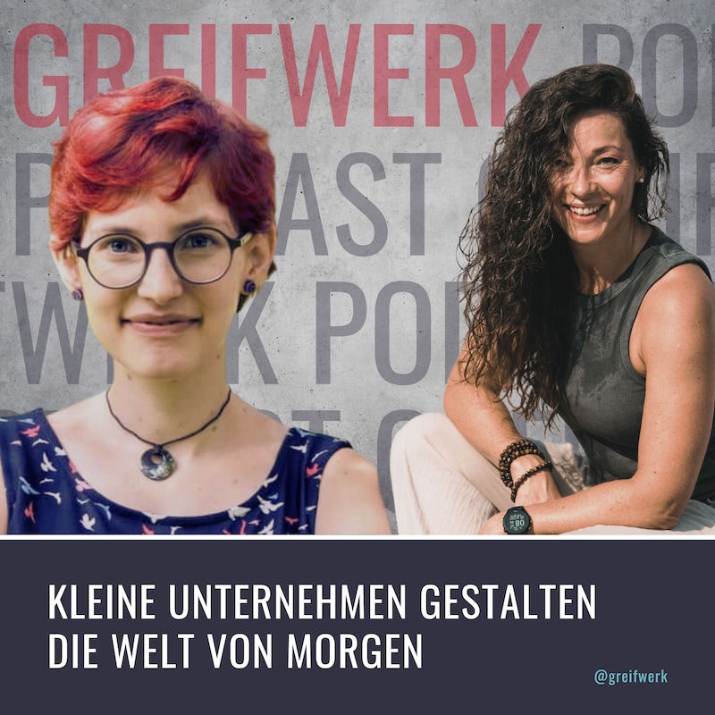 Artwork for podcast GREIFWERK - Kleine Unternehmen gestalten die Welt von morgen.