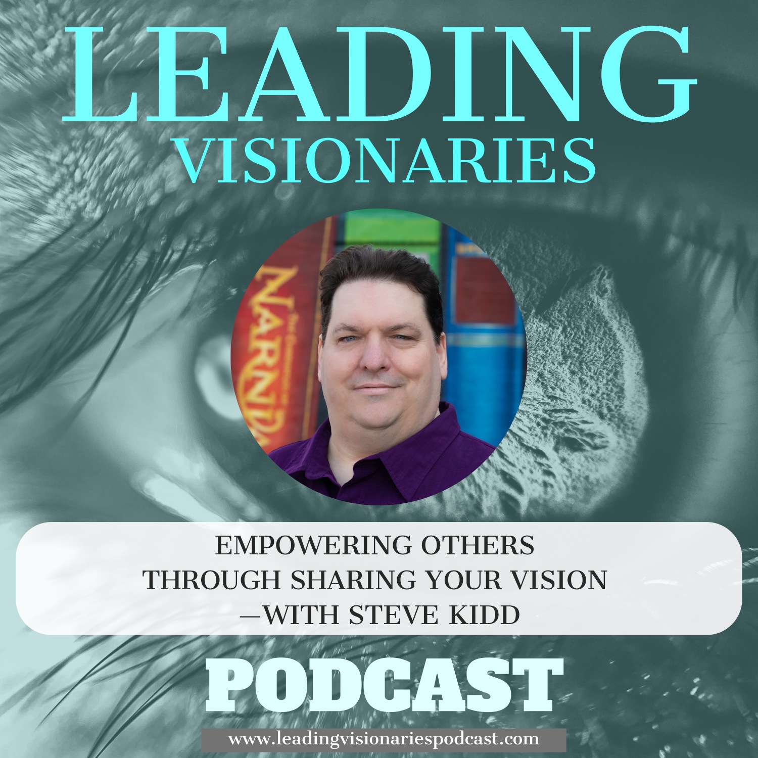 Empowering Others Through Sharing Your Vision with Steve Kidd - EP4