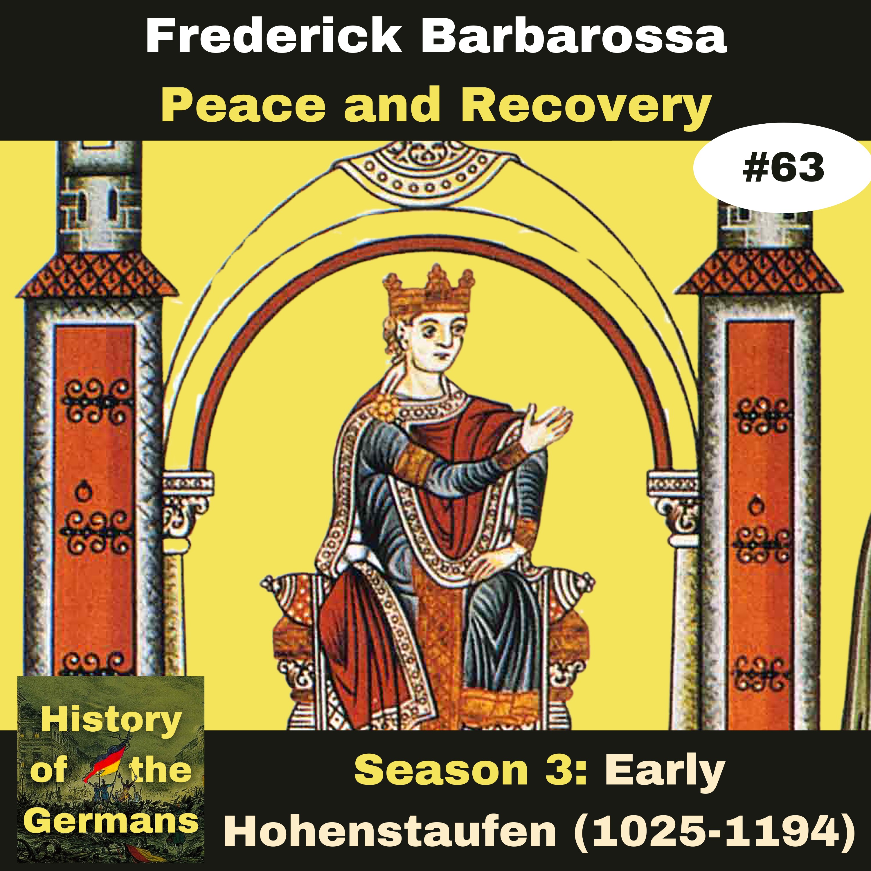 Ep. 63: Frederick Barbarossa (1152-1190) - Consolidating Power - Peace and Recovery