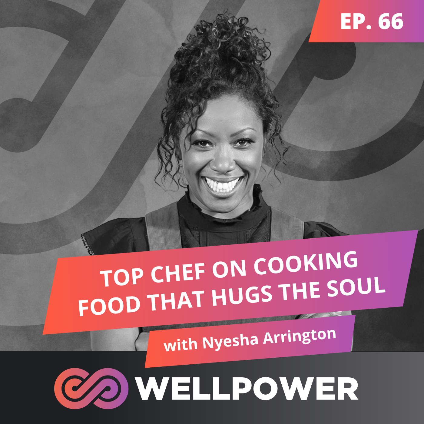 TOP CHEF ON NUTRITION, CULINARY CULTURE, & COOKING FOOD THAT HUGS THE SOUL | Nyesha Arrington - E66 episode artwork
