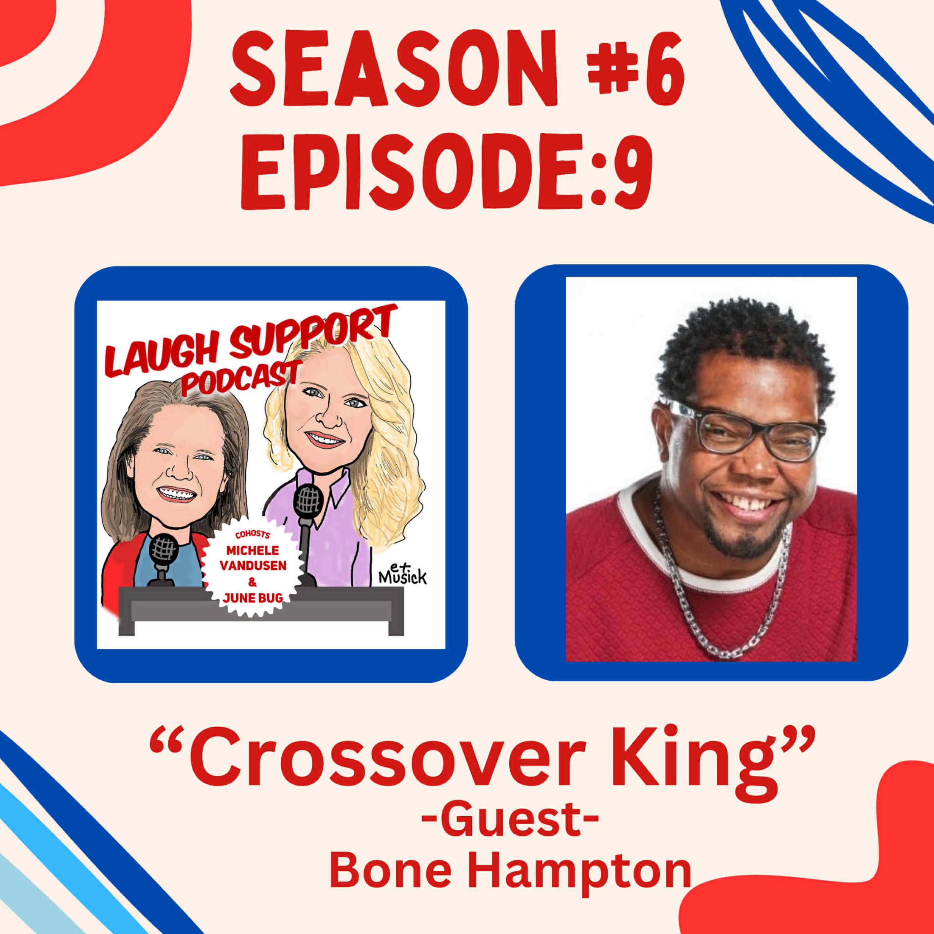 Season 6 Ep9 Bone Hampton The Cross Over King! episode artwork