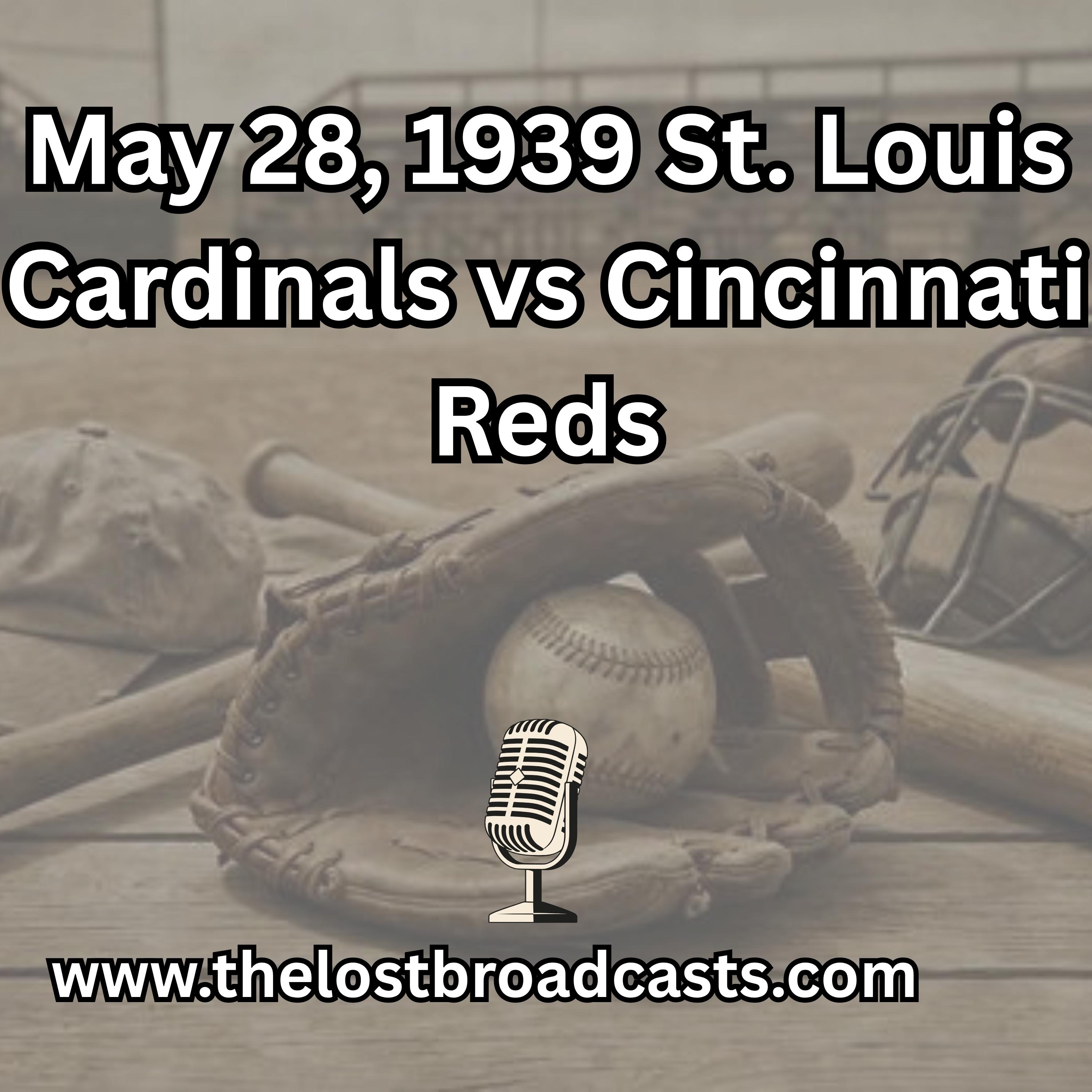 May 28, 1939 St. Louis Cardinals vs Cincinnati Reds episode artwork
