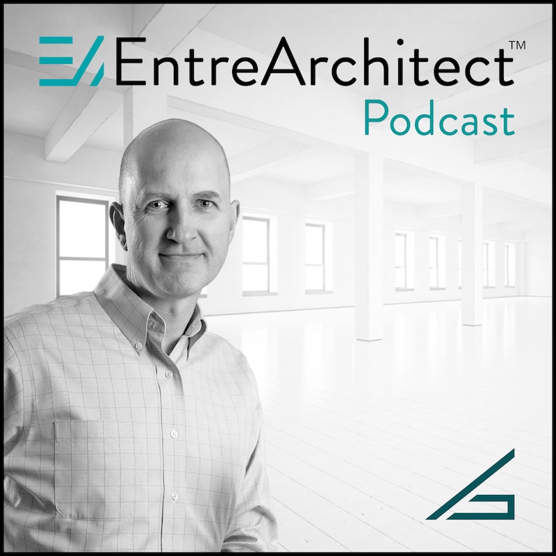 Artwork for podcast EntreArchitect Podcast with Mark R. LePage
