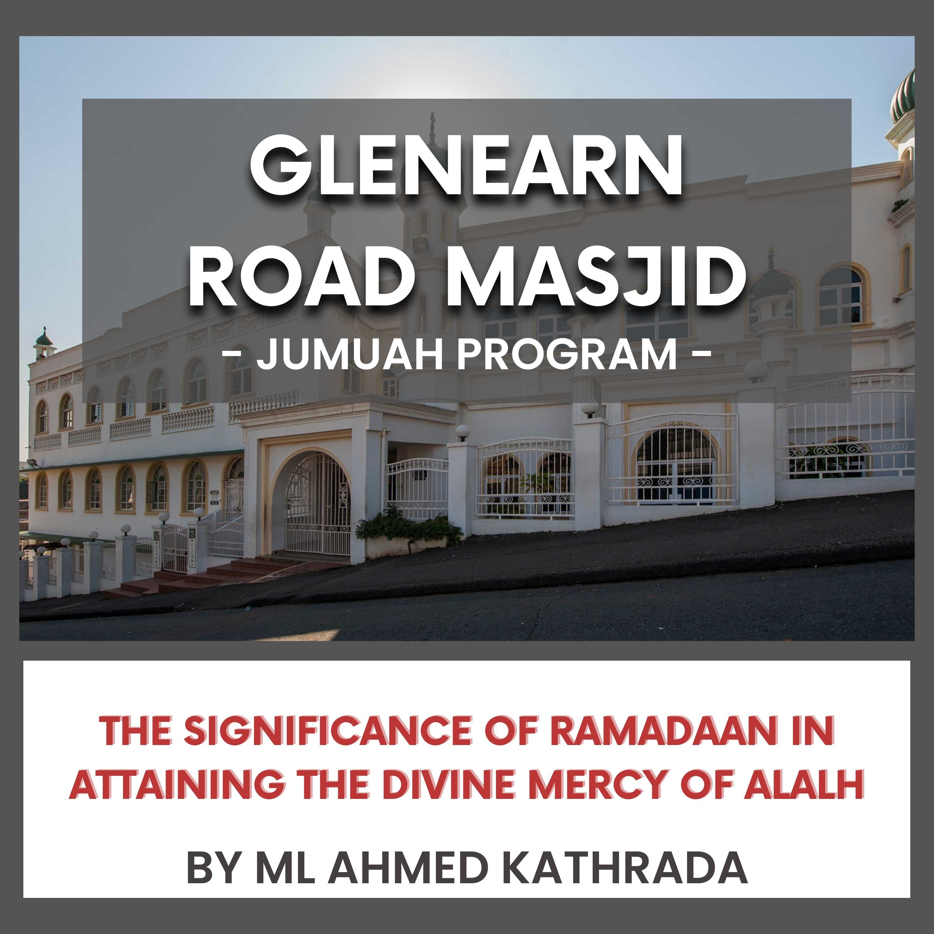 The Significance of Ramadaan in Attaining the Divine Mercy of Allah By ML Ahmed Kathrada