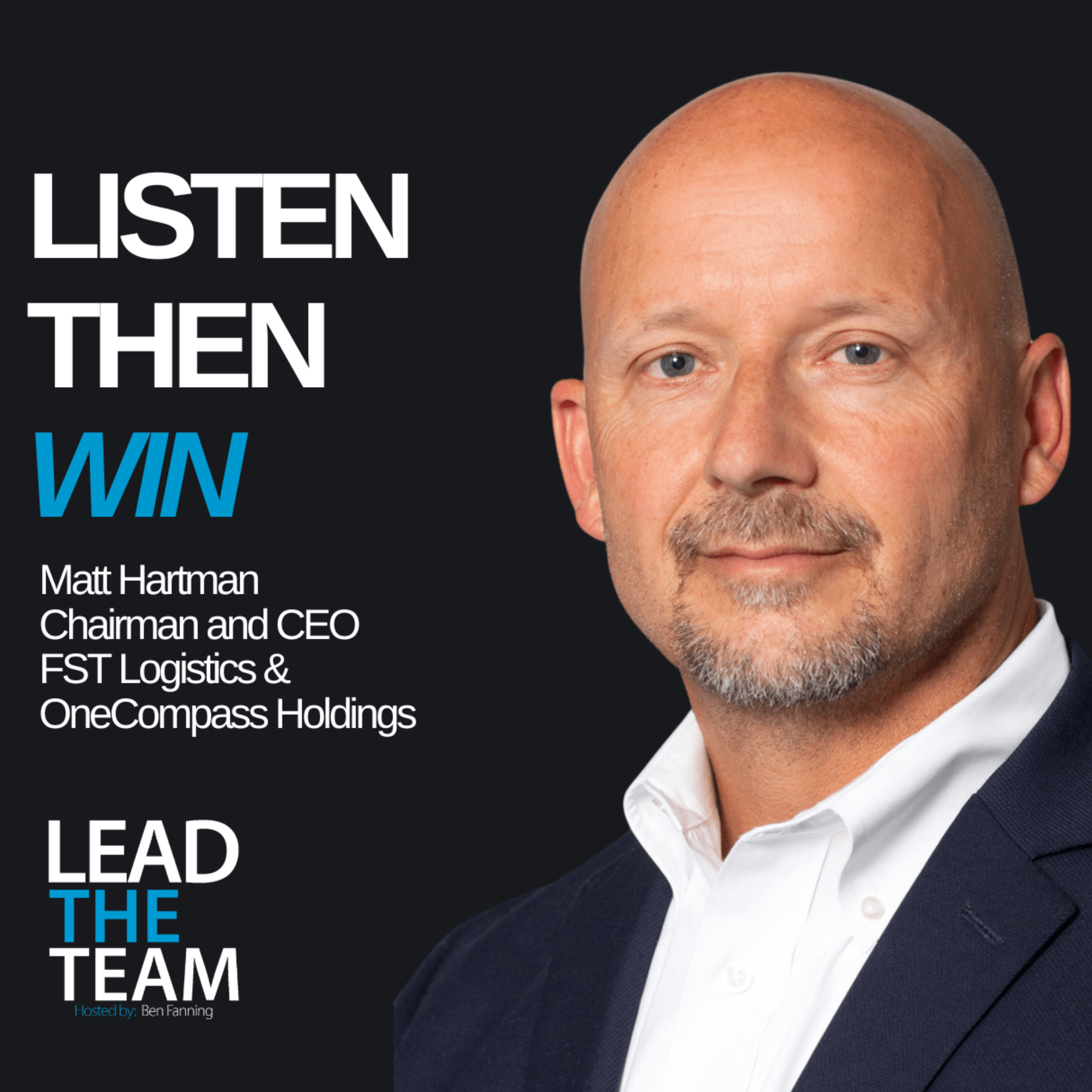 Listen Up. Disrupt. - Chairman and CEO Matt Hartman of One Compass Holdings and FST Logistics