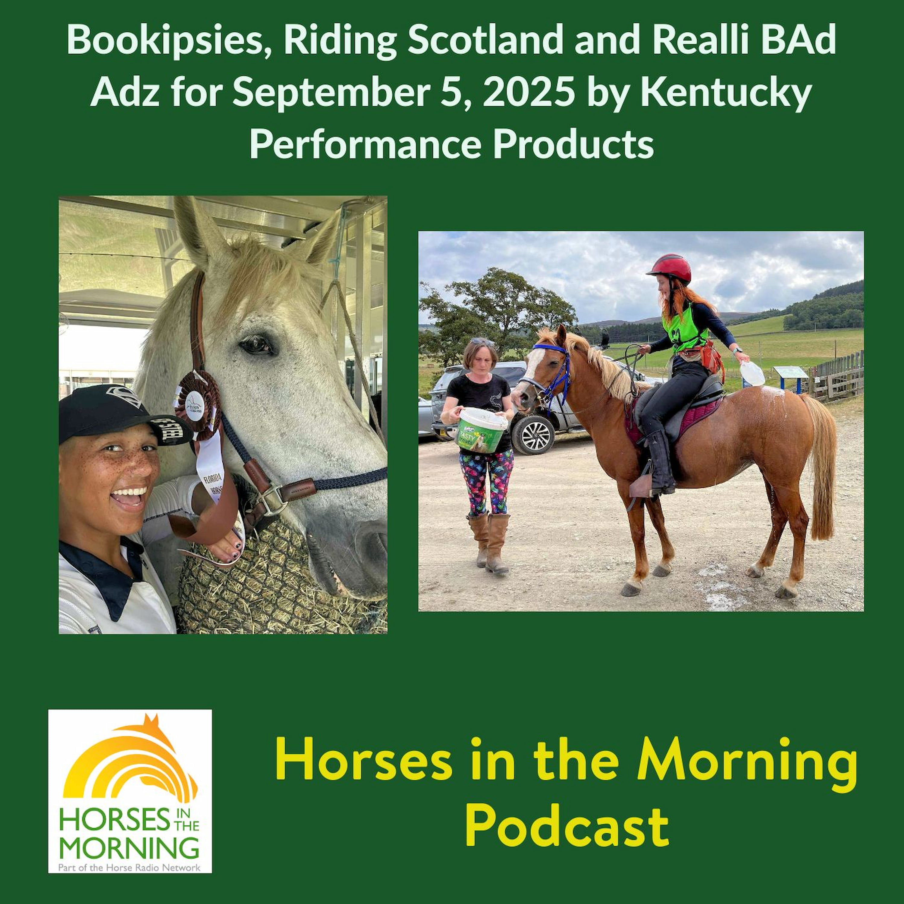 Bookipsies, Riding Scotland and Realli BAd Adz for September 5, 2025 by Kentucky Performance Products - HORSES IN THE MORNING