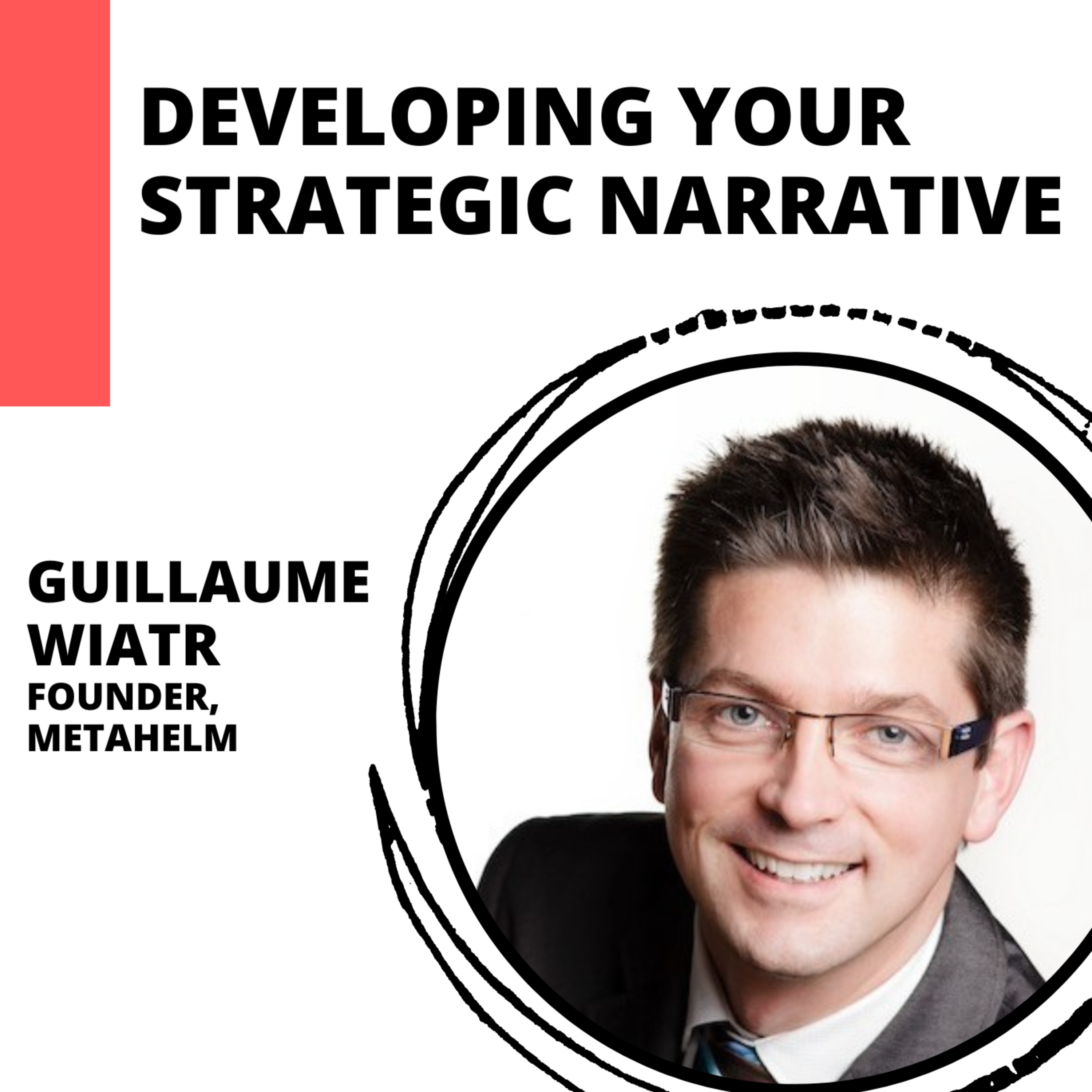 Developing Your Strategic Narrative with Guillaume Wiatr