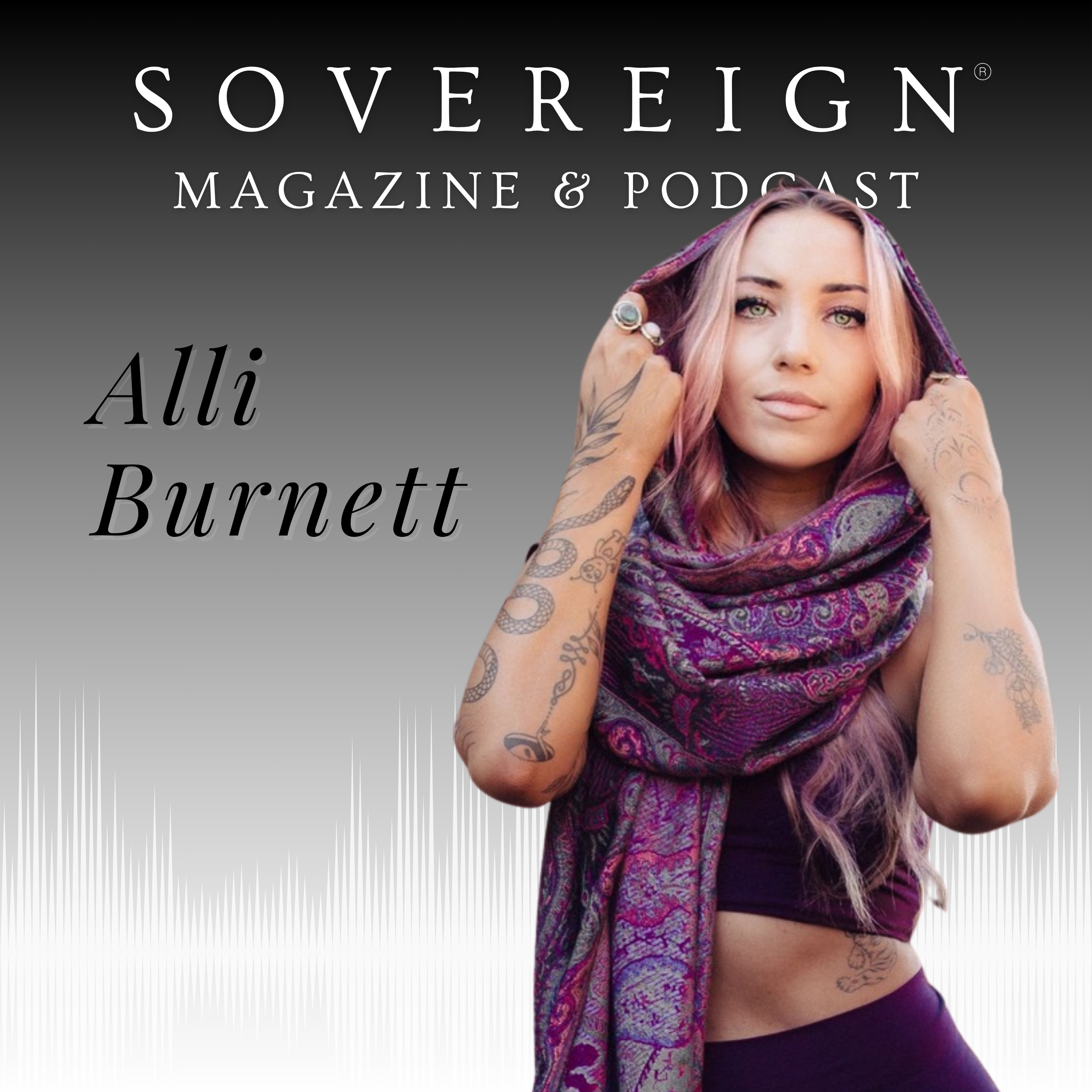 Unleashing Your Authentic Voice | SOVEREIGN Magazine® Podcast with Alli Burnett