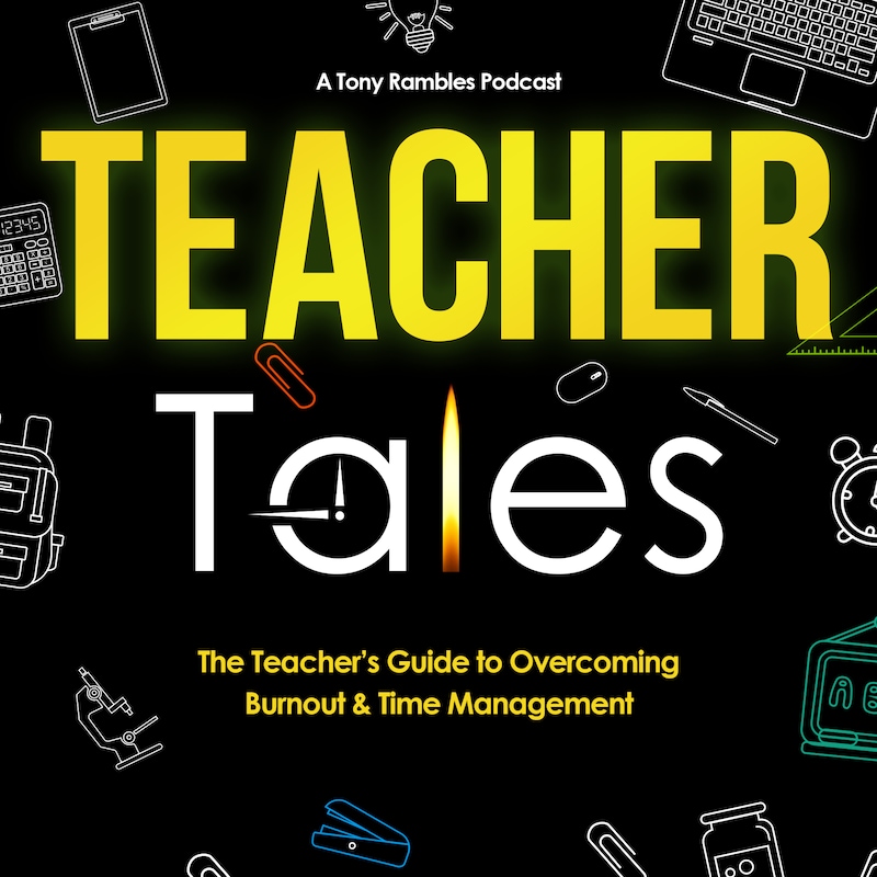 Artwork for podcast Teacher Tales: The Teacher’s Guide to Overcoming Burnout & Time Management