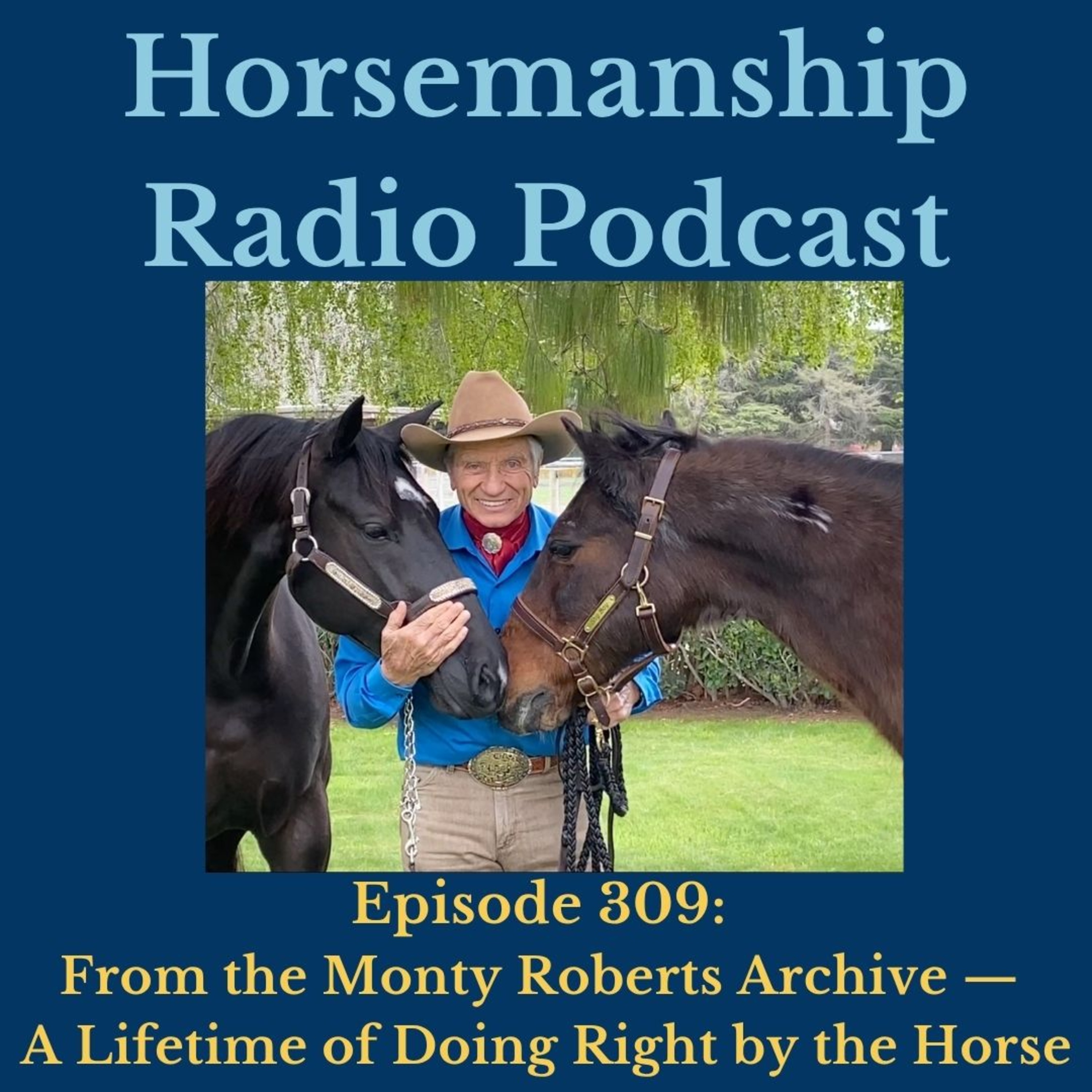 309: From the Monty Roberts Archive — A Lifetime of Doing Right by the Horse - Horsemanship Radio