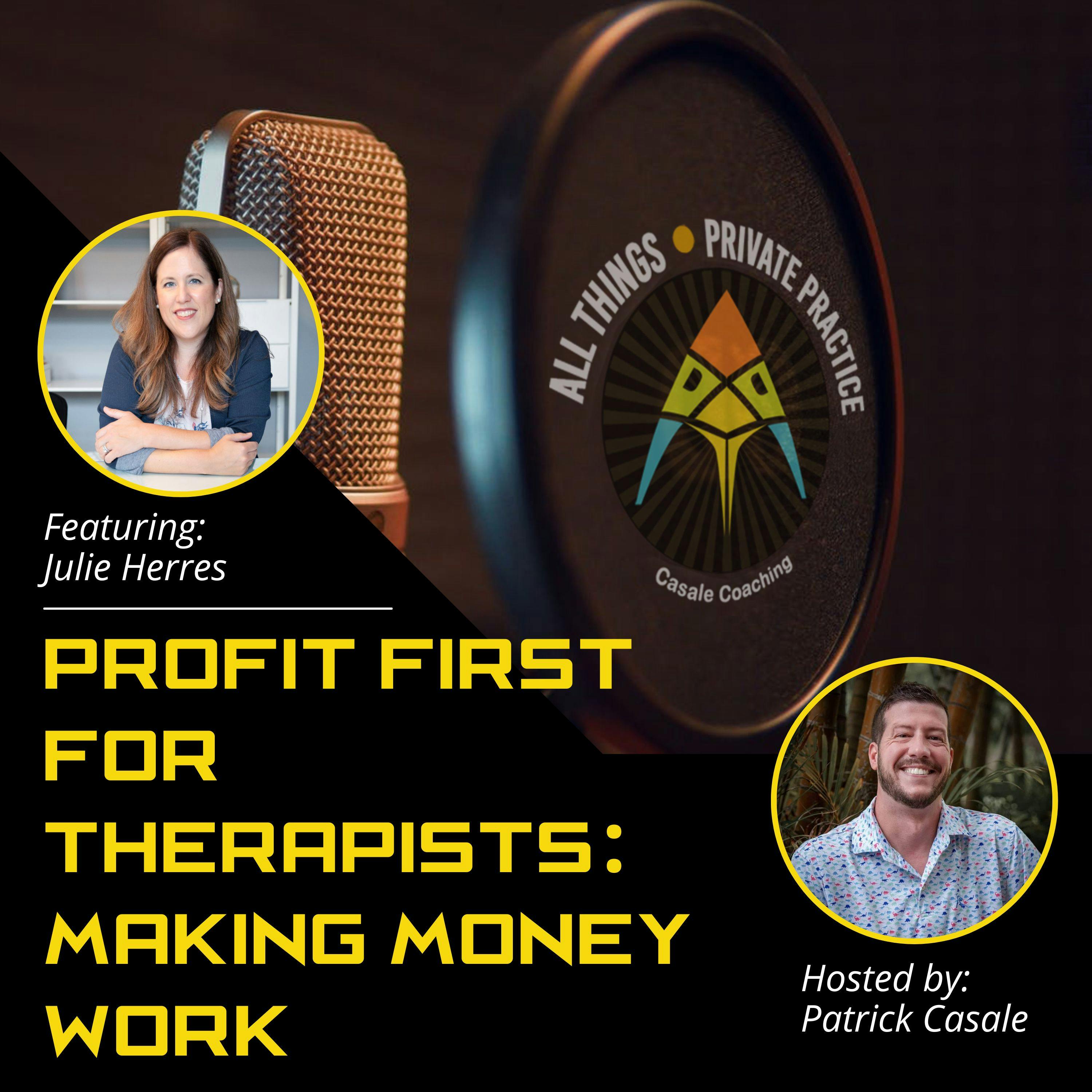 Episode 122: Profit First For Therapists: Making Money Work [featuring Julie Herres]