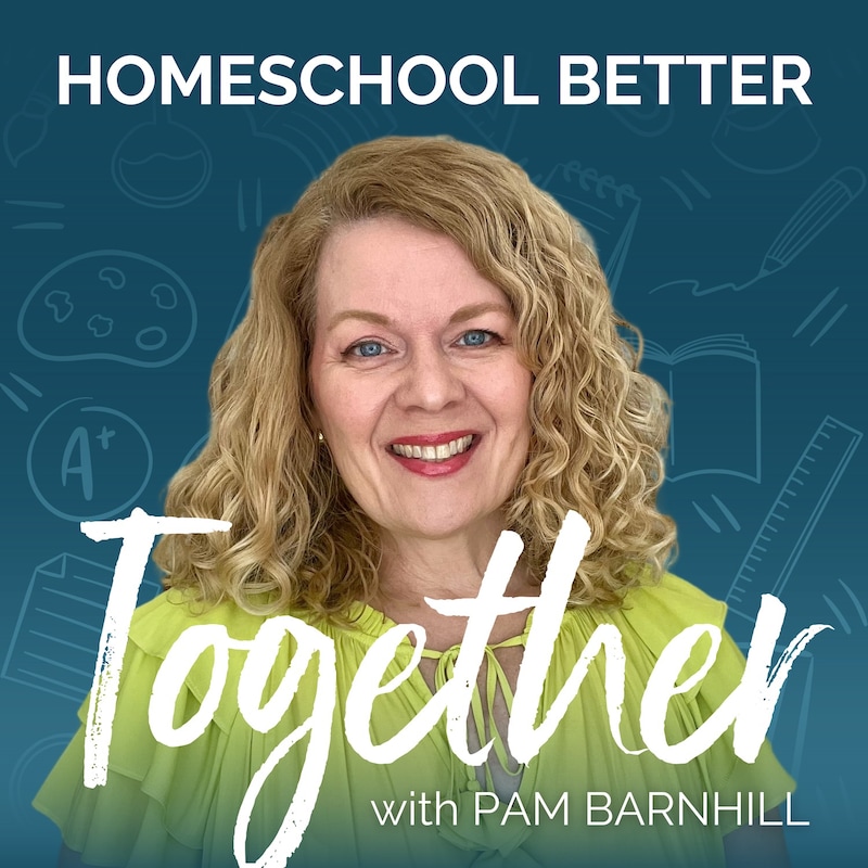Artwork for podcast Homeschool Better Together with Pam Barnhill