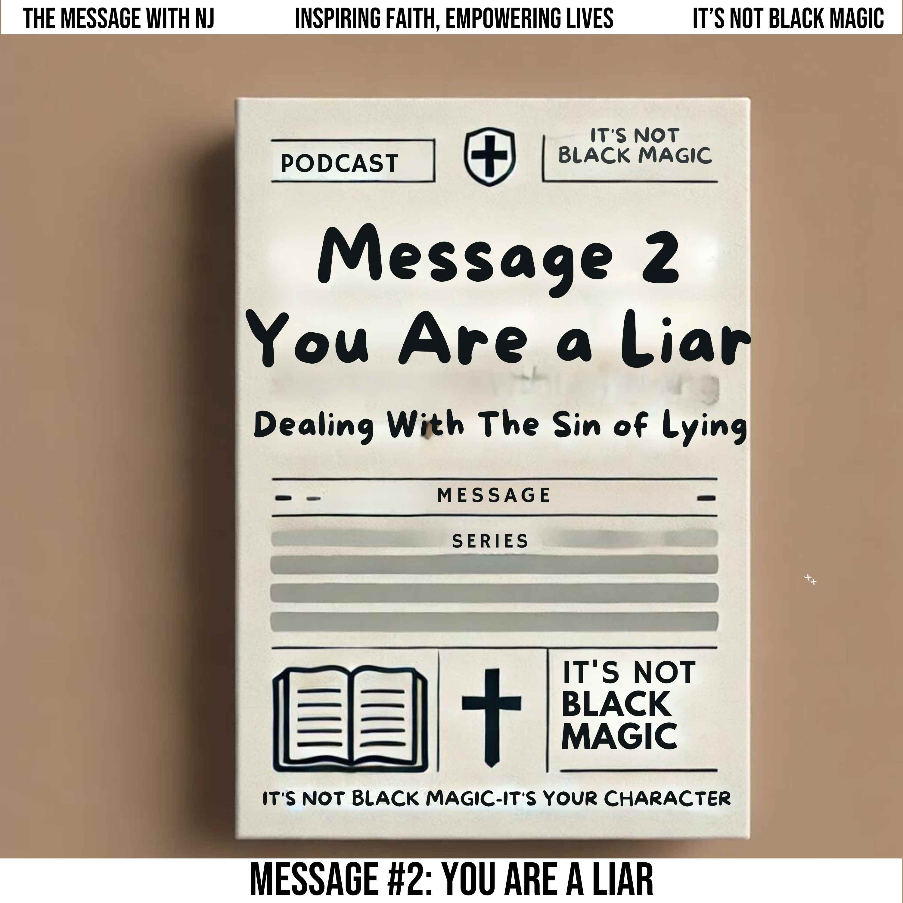 It's Not Black Magic It's Your Character  #2 - You Are A Liar: Dealing With The Sin of Lying episode artwork