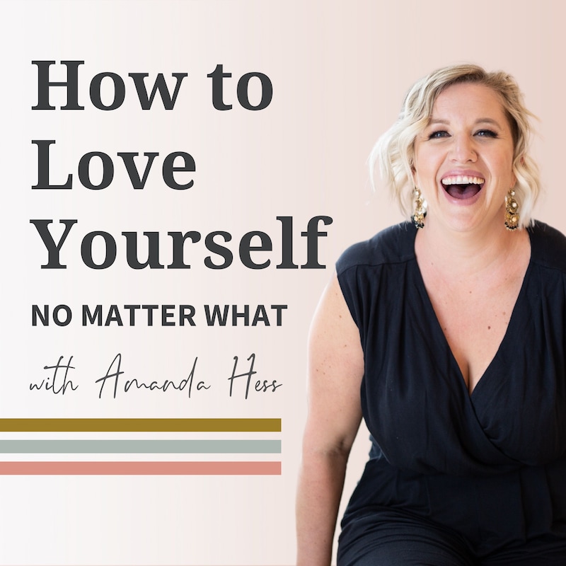 Artwork for podcast How To Love Yourself No Matter What