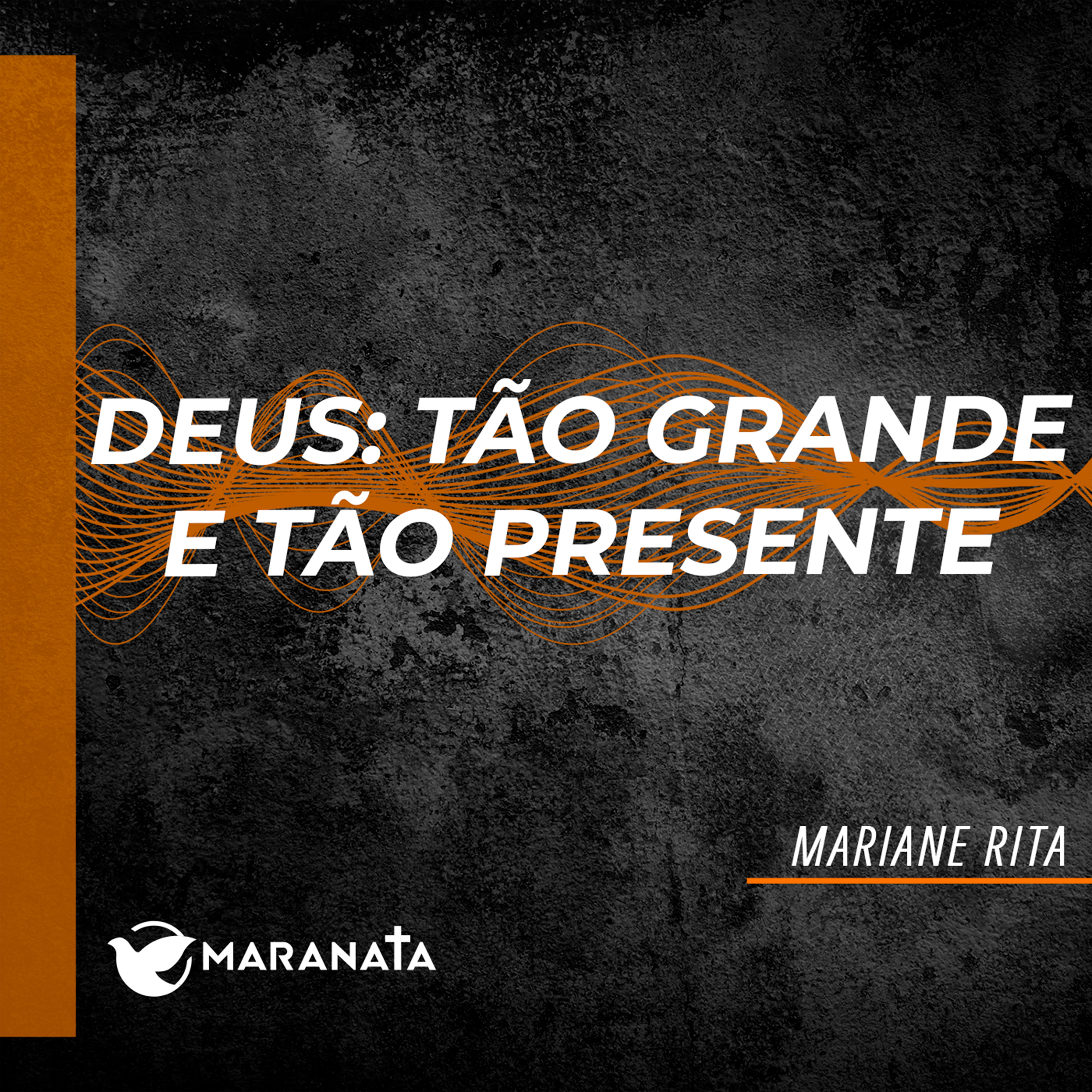 Deus: Tão grande e tão presente - Mariane Rita