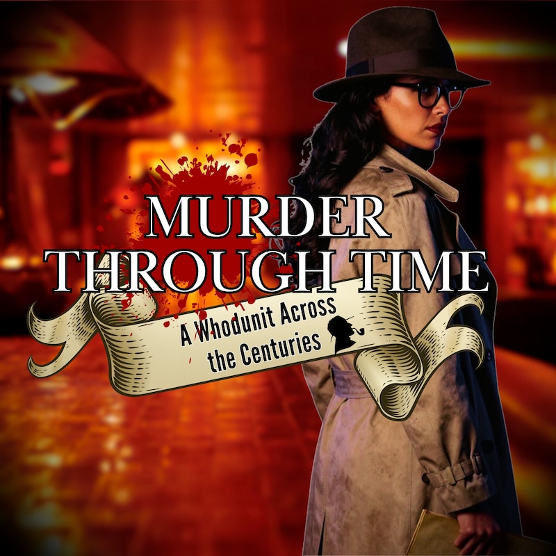 Artwork for podcast Murder Through Time: A Whodunit Across the Centuries