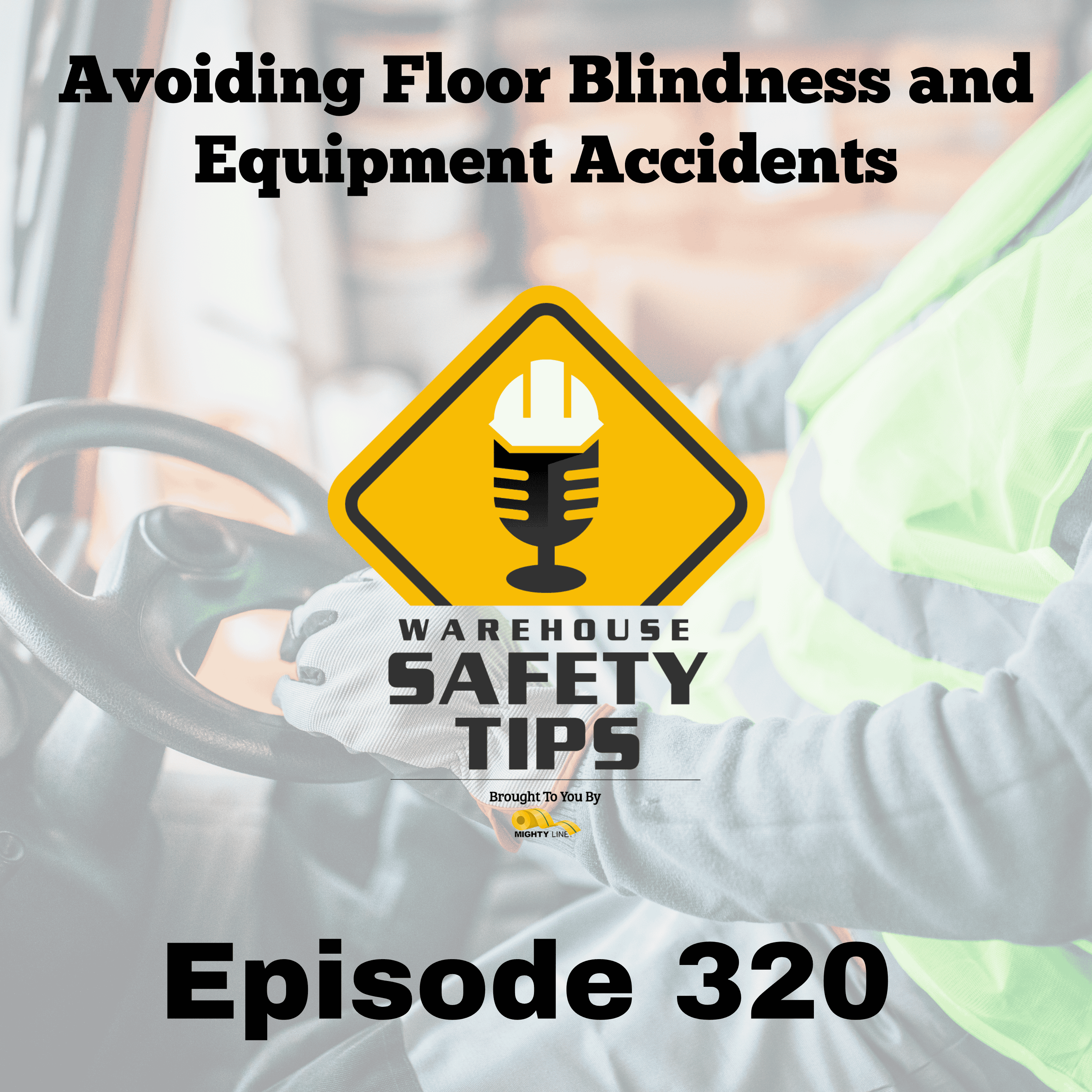 Avoiding Floor Blindness and Equipment Accidents | Warehouse Safety Tips | Episode 320