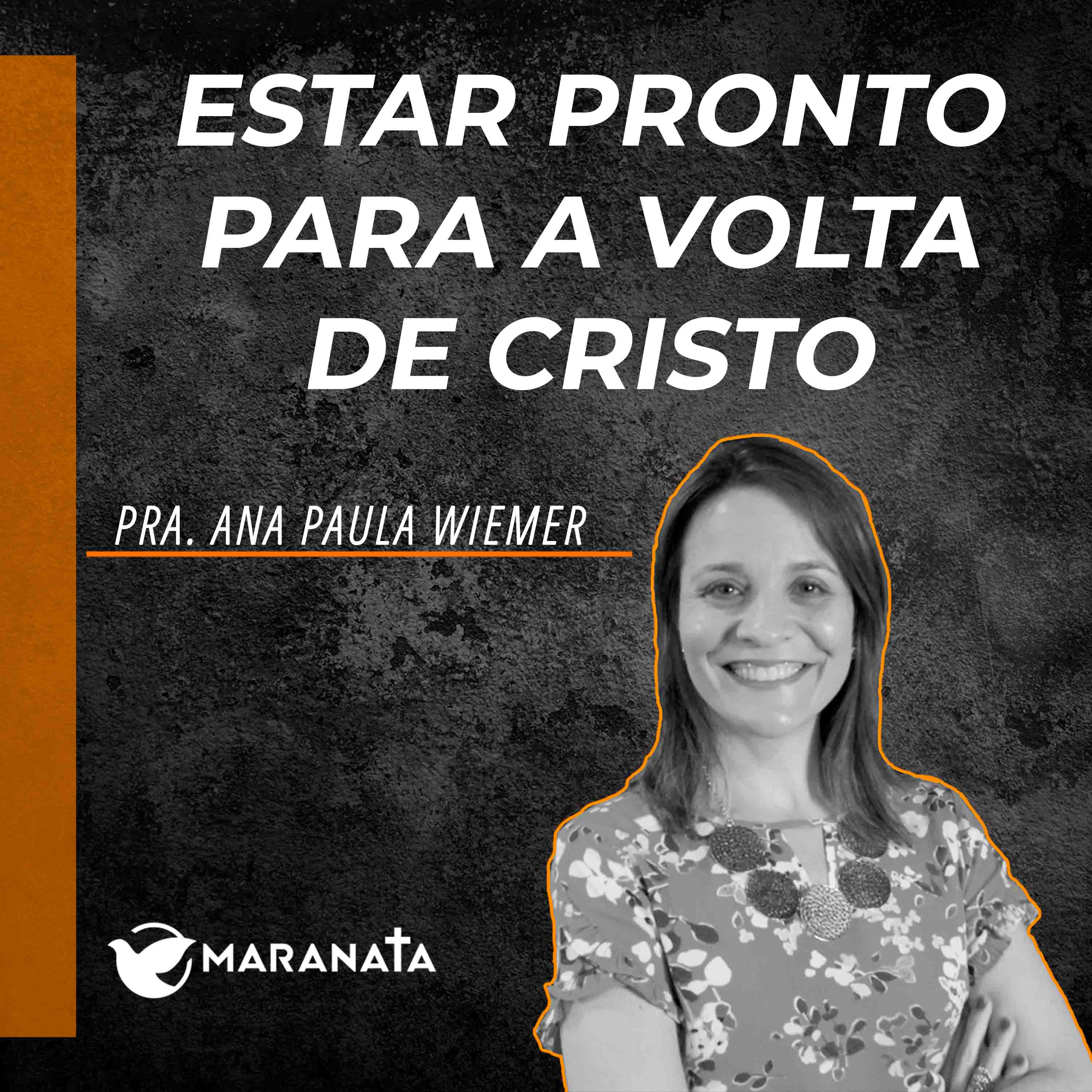 Estar pronto para a volta de Cristo - Pra. Ana Paula Wiemer episode artwork