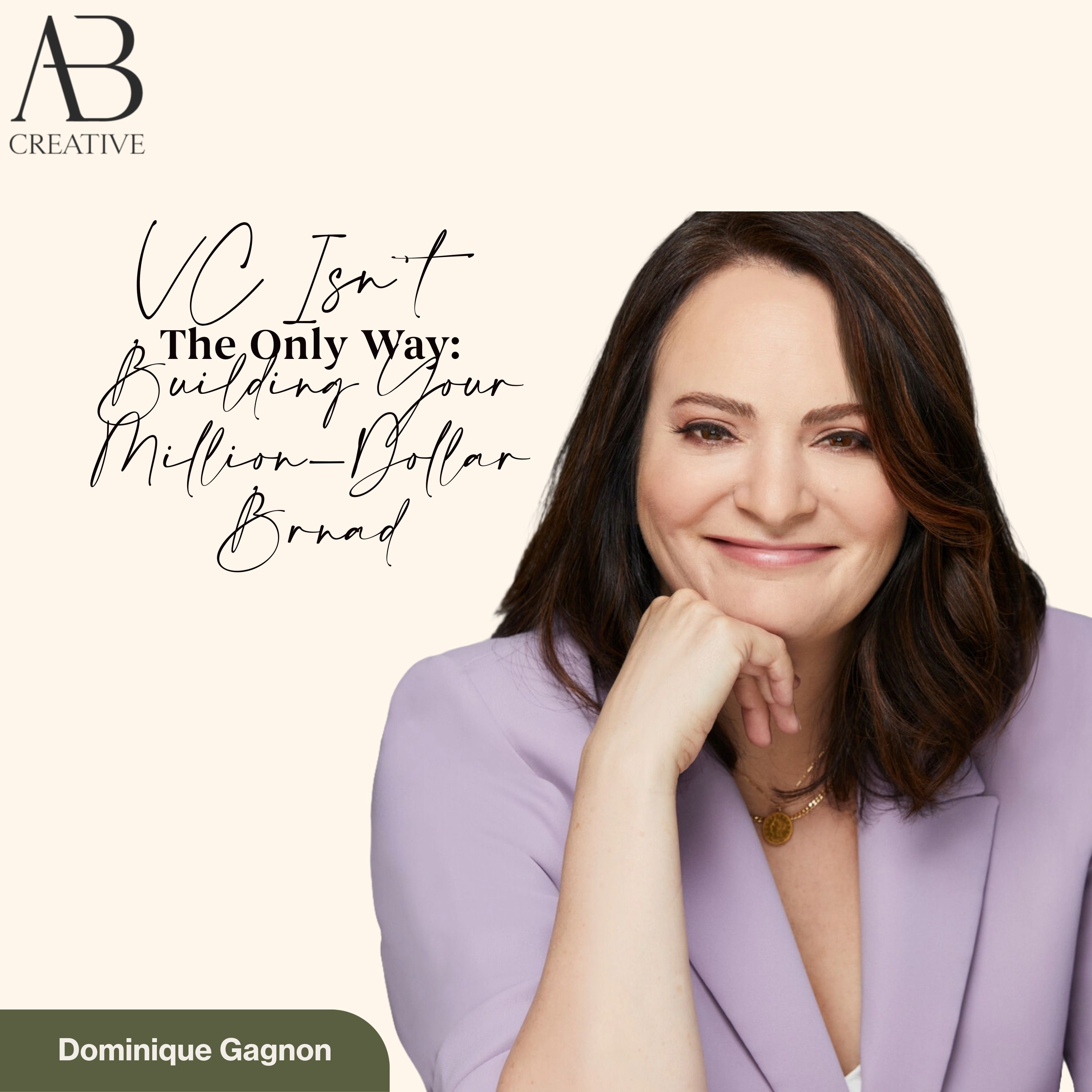 VC Isn't the Only Way: Building Your Million-Dollar Brand with Dominique Gagnon episode artwork